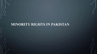 MINORITY RIGHTS IN PAKISTAN
 