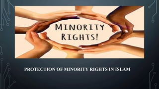 PROTECTION OF MINORITY RIGHTS IN ISLAM
 