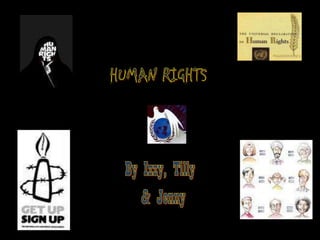 HUMAN RIGHTS By Izzy, Tilly & Jenny 