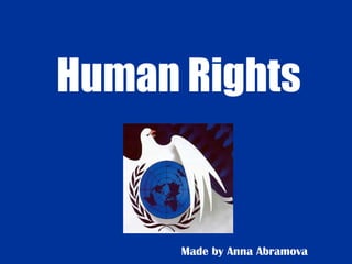 Human Rights Made by Anna Abramova 