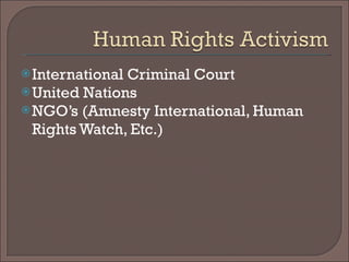 International Criminal Court United Nations NGO’s (Amnesty International, Human Rights Watch, Etc.)