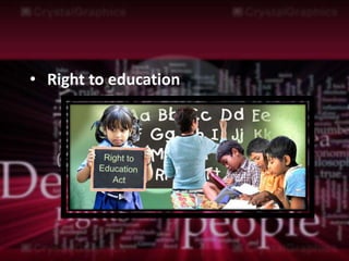 • Right to education
        Second Generation

   (Economic, Social and Cultural Rights)
 