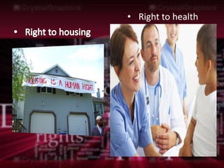 • Right to health
 