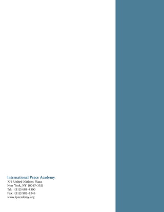 International Peace Academy
777 United Nations Plaza
New York, NY 10017-3521
Tel: (212) 687-4300
Fax: (212) 983-8246
www.ipacademy.org

 
