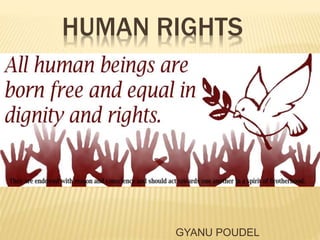 HUMAN RIGHTS
GYANU POUDEL
 