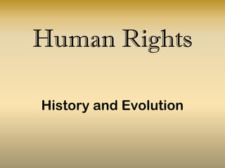 Human Rights
History and Evolution
 