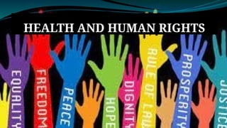 Healthy Rights HEALTH AND HUMAN RIGHTS,importance of human rights | PPTX