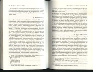 192 The Future of Ilumm Rights
The point, from a human rights perspective, is simply that the extremes
of100 mllth and ,,0/ (flOlIgll stand constructed, in the fi nal analysis. front the
standpoint of progressive Euro-<entnsm and its contradictions. Were the
subaltern to speak. its Other Will be the split Euro-American postlnooem
'a~nt' subJcct!
lX Wes[oxificarion
I may not be pursuing here the complex historical itineraries ofthe notion
ofWt.sloxijitalioP
I,88 but its interlinked, episremological. and political dnnen_
sions as concern the future of human rights warrant some attention. The
project of Isl:l.mic revival contests the notion that it is 'ollly Western civi_
Iilation which is universal' making the discourse of modernity (and
postmodernity) a 'discourse, the center ofwhich is occupied by a particular
ide-ntity,.8?On this view, 'Muslims who usc Islamic metaphors' interrob'3tc
the 'dominant language games ofthe last twO hundred years,90
contribut-
ing, in ways very different from the posunodem, the 'de-celltering of the
West,.9' The distinction between that which stands glooolized and lim
which one may describe as universal comes alive in the distinction between
the '''politics ofdifference~ at the center and a ·politia; ofauthentic,ty ~ at
the periphery'...92 In SUIll , there are dIfferent ways ofkPloll,jflg and bril~ that
Islal11itauon, takcn seriously, bnngs to the world oftheory and praxis that
rcpreSt'nt 'a tOlflifwm;oPl and radicalization ofI/I~ procw ofd«oIoPlizalio,,'.'1.1
Wcstoxifiation critique inSISts that human rights enunciations and
cuhures represent secular versions of the Divine- Right to rule the 'Un-
enlightened'. It demonstrates that the ~st seeks [Q impose standards of
right and justice, which It has all along violated In its conduct towards
Islamic societies and states.~ It rejects the norion that the outpourings and
acrions of the US Statc Departmem, and their nonnative cohortS, arc
exhaustive oftil(: totality ofcontemporary human rights discourse. It seeks
to locate the politics ofhuman rights within the tradition of the s/lari'a.'IS
As Shaykh Muhammad Hussein Fadlallah eloquently stated:
l1li See, for a ri,h account of the hiStOry of origins. John L Espo)1I0 (1995) 188-
253; sec also, the provocallve analYSIS by Dobby Sayyid (1994).
II!l SafYId (1994) III T77.
10 SaY}'ld (1994).
'I Sa)'yld (1994) at T76.
'1.Z Sayyld (1994) at 279.
" Sayyld (1994) al 281.
'H See Chandra MuufTar (1993).
9S See the recent QIIID DrrJamlion 011 Human RigblJ in Ishlm ( 1997).
Wh:u IS Living and Dead in RelatiVism? 193
/<.$ Moslems, we. consider politics to ~ p.1rt ofour whole life, beauS(' the Koran
emph;tSizes the csubhshmclll ofJusucc u a dlvme mIS§lon.. • In /hIS smst. ~ poiltia
11/lilt}:Ilthfol is 1/ hnd 11/praytr,%
At the heart of the critique lies the epochal politics of difference which,
of course, does not regard Islam in the Imaw, of 'the recurrent Western
myth' ofa 'monolithiC
', unchang1ng. tradition. Hesponslble Westoxification
notions seek to bring an dement ofpiety within the logiCS and paralogics
ofconstruction ofthe human rights. If politia;for human rights is a kind
of 'prayer of the faithful for pious Muslims', so it also remains for the
secular congregation of a civic religion named human rights.
The contribution that this kind ofunderstanding brings for the future
of numan rights (of a very different order than thOit provided by
postmodemisms or recrudescent forms of relativism) calls for inter-faith
dialogue, germinally urged by somewhat incommensurate orders of
discursivity: from Mohandas Gandhi to Emmanuel Lcvinas. A dialogue
that will yield a sense ofjustice to the worlds ofpower provides invaluable
resource for the universalization of human rights.
X Types of Relativism
Relativism, a coat of many colours,'18 md,ctS the logiC of universality of
human rights (as noted) on the ground that different cultural and
civilitational traditions have diverse notions ofwhat It means to be human
and for humans to have rights. Were we to follow dOllunam discourses,
we see that at le:&st three types of relativism remam pertinent to any
diSCOUrse concerning the future of human rights. First, (oglli'i~ ,nati"ism
userts that all truths are relative, and remain unhinged from any belief in
'univeruI' imperative standards that render one set ofmoraVethic:.a1 beliefs
superior to others. Second, ~Ihi{al rtlalivism adopts a frankly social
COnstructivist approacn situating the truth ofbe1iefs within our preferred
ways of privileging moral communities. Third, and related but distinct,
remain forms ofsituational ,nativism that urge us to believe that our moral
beliefs, far from being grounded in acts of transcendental reason, remain
dependant on our situations or, rather, situatedness.99
In what follows, I
96 QUOted 11 EsPOSito (1995) 02 at 149 (emphasiS added).
'11 Esposito (1995) at 201.
911 Sec ChrIStopher Norns (1996), Johl1 Ladd (cd.) (1973),
Ofcourse, 'relanvlSln' IS a vacuous word. We nced to dIstingUish between sevenl
~ofrdatlVlsm . Sec Ihe useful dfo" by Femalldo R. 1bon (1985) 869: Adamanria
Pollis (1996) 316.
99 A1l1m Badiou (2001) remalllS compelhng on thiS score.
 