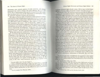 204 The Future of liuman Rights
eliminating. SOIllC systemic pattcrns of social, economic, and cultural
domination that result III hum:1.O and social suffering. BUt, ~ IS wdl
known, the re-el11~rmcnt ofthe state: for evellJust human.tights C
.1luses
does not .1Ilways le.1ld to the real life achieven~ent of 'emanClp.1lll0ll' from
the oppressive structures of power and dOI11I1l.1lllun. .
The subjects ofhuman rights movements (as Marx ::.howcd III rc~allon
to the histories ofthe workingclasses) break away from the 'Iron c~
'C unly
be r. ther bound '111 silken strinp;;'. Michel Foucault expressed a similar
to lur . f'l· I
·d d·m -ntl, in terms of 'infr.1lpower', these rcgllnes 0 Itt e powe~
I C.1I I c.... . '1
little institutions' that weave a 'web of micr~oplc.' capl a~ power...
h· , ,he production apparatus while making them IIltO agents
...ttaC 1I1g men 0 ' . . . . ,
ofproduction, into workers', and thus create a.'synthetic, pohtlol hn~
between 'hyperprofit' and 'infrapower:9 In tll1~ sense, th:n, hUln...n tights
__·,1 ",ovements bear a conflicted relationship With the
movements as ",,-,,-I .
. f ra.. and infra- pOwer/knowledge formations.
regnnes 0 mac, , . ' . ' be I
All h· then invites the conSideration of relanonslup tween llIoun
t IS I . . I h
rights movements and soci...1 movements. It is on t liS re~stcr t lat t e
complexities of the distinction, rife In contemporary SOCial movement
I between the 'old' and the 'new' social movements fully emerge to
~;:~To venture a large generalization, this distinCtion merely unfolds
fresh understandings of, and renewed forms of struggle with, the
'hyperprofit' :l.Ild 'infrapower' regimes. I Iowever, the Iangu~ges of hu~u~
rights make a difference. One way ofstating the di.fferen~e IS th~t the old
~....,..; I movements encased within the manifold nse of tndustrlal capltal-
_ . a , . I ' fh 'glltS nomlS
iS111, led social movements to generate artlcu a1l0n.o uman n 10 Th
...nd standards, hitherto unscripted, ...nd even enurdy u.nknowl1. a~
also incrementally bUl surely fostered new hum...n tights values .
. Th" social movements conunue
cultures of power and resistance. e new _ h'ld
a similar order of struggle against swtItshopS, econonuc zones, c . I
I · ' f' rced' ;,tbour pracuces
labour and related fomlS of cxp oltation 0 outsOU .. h'fts
in the' heavily globalized conjunctures.
l1
However, ~hc ~eclSlve ~esl to
d "-'e notice' the 'old' social movements formed lustonc strugg d·
e;>,., · . . h ' traSt the 15-
.1IrUculate: altogether new regimes of human ng ts: III con .j the
course of the 'new' social movements tlmves all too heaVi y In
9 Foucauh (2000) at 86-7. See also Chapter 5. . , conccrning
" Soch as cckbnted by K.1rl Mane 111 Chapler Ten. iGJplIII/ Wumt. I ~,tcty
I · truggc that u u,, _
me InnlUuon of houN of....,ork through a romp ex siXtY-year~lesomc confisa(lOT1
b-- - .J "-~uvcly a Ten Houn Uw pItted against the' uri I .C_","
x ~ ,_ ..- 993) 39-43 MI the' male"a U'"
ofworur's lifcllmt and hfeworld,. Scc:, Bax:a (I . .11
cited.
11 S«, for CXOImple, Peter W.ucnl1an (20(4).
l-IU1mn Rights MovclI1enu and Human Rights Markets 205
~ of human rights .already in place. All the same, in both fonns,
_ pl~ of human rights movements rem...ins somewhat insecure.12
The histories ofthe 'old' soci...1movements present fully the dlfficuluo
ofrt)dl11g the 'emancipatorych...ract.cr' ofhuman rights movements. I low
nuy human rights movement theory re.ad the now furiously proclaimed
di"'lde bcr.veen the 'old' and 'new' social movements? Much here depends
on what we may wish to regard :lS paradignutic of the 'old' soc]al move-
ments. ~re we to regard the struggles ofthe working c~s .ag;;ainst the
capitalist ona as such, the dominant trends in the Marxian discourse resist
descnption of human rights movements as emancipatory movcments. The
figure of human rights appears in this genre of movement theory only in
lI!fTIlSofcritique ofextant models ofrights, state, and the Iaw, ...s any reader
of On m
l'Jnuish QlltStioll and Thl Critiql~ if'"l' Col/ao. Programme surely
know:>.Although human rights emerge as the plentiful 'necessities ofclass
lIJ"tI.88Ie,'3 the very notion of human rights was regarded, in the final
asW)"Iis. as the m ...rker ofa 'radiC.1l.lly deficient' social order.t~ In contrast,
wttt one to locate as paradigmatic ofthe 'old' social movements the anti-
colomalstruggles, we gr:lSp the revolutionary em...nclpatory potential oftile
amque ethio l l1lvcntion ofthe right to sclf-detetlmn.1ltion. But cvtn here
II the VlrtuoSQ exponent of the rigllt to self-detetlnination Moh:mdas
Gandhi demonstrated the emancipatory character of struggles for self-
dttrrmin...tion entailed transcendence from the received ethlc...llangl.lages
ofhUJlUn rights; he believed in the vinue ofnot the vinue ofjusI freedom,
.w:jUlitjrrtdom.ls In a furtller contrast, some different, and liberal discur-
IIV'rframes privilege the narratives of'old' soci...]movements (such as anti-
abvery and slave abolitionist movements and the suffragette movements)
_ .enuncipatory potential ofhurnan rights movements in temu ofp...ins-
tWnggradual displacemellt ofstatus and hierarchy based amiD! regime that,
III Ihe net result, expands the power of individual choice of life-projects
IDd protects autonomous constructions of lifcworlds. But even these
12 Sc (,
'c. or an acCOUnt of thc OVC'nli dltrJCJloC'S Ihus prt'5enled III J study ofglobal
=tTlOv(:mcnts. Robm CohC'll and Shinn Ra. (cd.) (2000). Ilut Itt Mary Kaldol-
........ _) fOf a mol"(' susumcd analysIS ofdw: I"('btlOl1Shlp bC'tv.oC'en soaaI moYC"mCnlS and
_l cIVJI~
1
3. ---'·'1'
14 ~ Upcndn ):lJO (199&); IhxI (1999).
~ , ~,Allan )uchan3n (1982). BUI as Uevcrley Sll~r (20(3) pomu OUi olle may
~:.hl~totlC'S M workers resistance dlffel"('ntly a.~ dlvKicd 11110 rwo 5tntqpC'S:
~ . truggles (OVC'T thc pohtlcs of producuon and productton ofpolincs. 10 use
~I fC'CUnd CJq)I"C'SSIOI1) and 'Pobn)'lan' stnJggks (nurklllg C'VC'f)'Cby SIIC'S of
~ ~IP,"SI thc collfisotton of Imc h~lihood nghu through Ihe play ofsheer
n forces).
Sec, UP!:ndr~ Bui (1995) and the lttcncul"(' therein ("ltM.
 