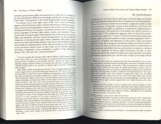 206 The Future of lIulTllon Rights
narntiV6 gnsp human rights movements not as ends but as a means
an end, enunciated in different terminologies and dICtion of'dclllocracy~
'rule of law', 'dcvdopment' or dle newly fangled public goods langu.s:
In COntrast, and at first sight, many of the 'ncw' social movements
appear as distinctly human rights-oriented. Movements confronting patn.
archy, environmental degradation, racism in all its fomls. and the politiCS
ofimposed Identities, for ex2mple, everywhere entail recOllrse to contem·
panry languages of human rights values. norms, and sundards. These
movements are human rights reinforcing but also at rime innovate human
rights and standards, and thus remain jurisgenerarive. In the pursuit of
realization of existing human rights values, sundards. and norms, 'new'
sociaimovemcnts also further produce new norms and sundards. In this,
they partake the defining feature ofthe 'old' movements as well. Even so,
social movement theory seems to have little use for human rights as
providing a distinctive-even constitutive-marker of the distinction
between the 'old' and 'new' social movements.
16
16 Sec, for e:ample, Alex Tour.lIne (1981), Alberto MelUCCI (1989), M~IIUel ('..astells
(1996). Ewn when new JOClal nlOVi:ments ~re eonsidered dlstlllCUve b«ausc lhey
tr.lIIscend their f(IOtroneu In ebss.speclfic location s, mirror new Wily! 111 winch
identltlcs sh..pmg collecuve behaVior are formed, and nurk the emcrgences for the
ndlClllly plunhst polUiCS, Ihe spc"Clfieuy of hunun rights n1(M!mem rt'lIIam hllk
;KKnowledgcd.
M.try K2.ldor (2003) <kvdopmg dlt' dixour5C of the 'dungtng defimtiOfl of cIVIl
SOCICty' sU(Ij&'C!Sts that v.'C ppsp the dlsancuoD be~n the 'okl' ..00 the 'new' sooal
mov<:ments not so much by rCCOUI# to diffusOfl ofem:mclpatory Mieas and bn~
but ntht'r through 'the te"uonally bounded Wily in wblCh CIvil JOCiety ....";15 realized.'
ThiS boullcledness 'hnked' cMI 50Clety 'to the wn-m..kmg coloni..1lUte, which con-
stituted a hmual10n on CIVIl society itself as well as barricr to the development ofCIVIl
SOCIety clscwhcl'C' (44). The '1C"W' social mowl1lC"llts bemg cross_national. even :II
moments authentlClllly tnn.mauOIul, no doubt rep~m u,mscendence In the slmpkSl:
sense of gomg beyond hlstonc:U1y multiplex loc.ational conllngencleS. But these ~150
further pose chlllcngc:s to the mid WoIys o f undc:rsunding the global CIVil SOCiety now
III nukmg; detcrncon ..hullon 15 .. lKttSS.1ry but not ~ sufficlem condition for under-
standing InnsfonlUltons of CIVil society. K2.ldor insists that we Sf"'Sp the 'new' soc.al
movements In tcrnlJ of new teielogles that intermg;ttc the 'fundamental 11I11I1;I1I0It5
posed by w:tr and colol1lahsm or by socieries org;lIiled for war' (49). In thiS, the
amorphous and chaotic char:lctet of the global Civil SOClety in the makmg ({Dill"" N«n
C handoke 2001 Cited m JUldor ..t 107) constlU,lICS Its strength r~thcr than a hnll
Ulion
, ' . ~~-
precisely because II !leeks to revtsc a global SOCial contract which tr;ouCS aWlY
nghts III the odc of cullcc1lve human security before and S11lCe 9111 ClearlY. a neW
. d I ~Id anD-
global CIVIl SOCICty 15 now m the makmg through the peace, l$armaillcn , r;tdcal
QPuOlIIst movemcnts that provtdc l 'legiumllmg pbtform for discordant and IfI-
demands--a name whICh explainS why authontles have to take these dell
ullds
~
ously' (107).
HUlnll1 Rights M().'Cmc nts and Ilunull Rights M2.rht"i 207
HI. Juridicalization
COluentpor2ry movemcnt theory approaches to hunun rights movements
neWto negan.ate the IIlclucuble features of'legahzation' and )Urldlcaliul1OO'.
These twO notions arc related but also distinct. Legalization yields to some
easy description. It p.rimanly consists III the production of lawyer's law
concenllng human nghts as legislation, interpretation, Implementation,
and enforcement. T he production of normative law itself b, however a
complcx affair." T he complexities aggravate when we tum to the prod~c­
cion ofhulTW1 rights law,18 celltral to which is the beliefthat as legal codes,
human nghts norm~ and standards require constant engagement with re-
~liatlon ~f legality and legitimacy of state power. I....cgal and judicial
actiVIsm entails the consequence that human rights movements by defini-
non pursue the tasks ofrefoml and renovation of the law. Reformation of
state, parastatal, and global stnlCtures and practices constitutes a vital part
of the very agendum of human rights movements. At stake in these
movements remain t~le im~ulse to make power Illcrcmcntallyaccountable,
govenJancc progressIvely JUSt, and the state conduct increasingly ethical.
While one m~y contest her d~pllon Ihlt that dK!5C dem.lndl for ':lCccs.~ open-
_ . .lnd dcb.ues' .jft"alllri/y mmsforms glob.ll paltcy actors mto 'a 11c:8ICh.ln ur~IVC~
dau. ;acting III the InteTCSts of humalllty' (108), thc Imprcssl~ cvldence that she
rrun!uls (5I)....n, 1
09-41 for the I0UOIl of a gtobal CIvil SOClCty» '..nswcr 10 w;ar' IS
.appe.1lmg nideedgtvcn the 'new 'pervasl'C tr:lnsnattollal K't ofllls«urtucs' :iIId for thc
1IIIIC Kll<"In the Imper:ltl'C need for .. 'ciVlhlro' con'eruuon free fi--."
sao. and . ''''' ,(';II', super-
mu:;' pKJudCC,' these 'new - Isbnds of engagemcnt" (160). The IlC"W global
WId! .uUOlUlum now fostered by lhe f'A.'O 'terror' WilI"S (Bui 2(05) lease arid IC5t
aho r gnotmcruelty some chenshcd nonons of'clVlhzed' dl.lloguc on a1lsidcs which
(I~"~;:;" over yin 'SOCtetlC5orpnlud for Wolf'. K2.ldor focuses on fi"; ISSues
could
l
represent the possible content ofa gI~1 sornl ooml"1lCl or twplll III which
~ sccunty IS provided through the upholdlllg human rtghts and hUIIl:mitlri:m
r. III ~hangc for n:3C.hncss to commit resources through gloWl UXOItion or other
omlS offinancl~1 tr.lIlsfer and re.ximcss 10 risk hvc-s, ..lthough IlO( lIl ..n unhmlted
way, In the SC'tvlCC of hum..mty (158).
All thl~ w.trt
n allts a IllOSt allXlous dlalcctlc..1auenuon,
Itpl R~oe Pound (1933) remmdcd us th..t m the produetlOTl of the 'authontlliW
pnnCi~~e~als' oceured at various k.'vels of gencr:lhty: leg;.tl Ideals, v;r,lucs, goals,
lI eo p , 1:llC1111S, doctrmes, standnds ~nd rule~. Greim~ ~ prcsenung !e=hlalion
n~uIUUn'twoaUlo b I ~ ~ I ~
.....,. _. nomous II re lIeu sp ICres: proouctlonj ..ridllJj~ and jlfrijicariD,j
':"-"l" tOW:lTUnsthesecrucl I d I' "'- r I
s. J:.tlaon (1985 a IS mctK)ns. ..>=, Tor an cxp or:lton ofGrellnas Bcrnud
IR ).
SecCItt.
Ptud . pier 4, and diSCUSSion III C h;r,pter I concernmg hunull ngllts » JuridiClI
-..
 