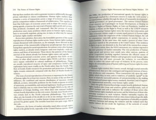 218 The Future or Human Rights
that tap these markets also Sttk to generate n-sources :lddiuon:llly throUgh
priv;1tc IndlVidu:ll or citizen contributions. HUllun rights markets thus
comprise :I senes of tr.Ulsactions across a range of economic actors that
pursue competition withm a fnmcwork ofcollaboration. Tim sigmfies:lt
least that both typeS of economic actors .seek to shape the mutual Com-
peting agenda. or pursue the sum total ofhuman rights goods and services
thus produced. circulated, and 'consumed'. But this process of social
production raises many problems which actors in human rights markets
have to necessarily negoti:ltc, giving rise, in tum, to what Illay be named
as hUlmn rights market ntionality.
Across time and place, there :Irises the fonnidable question ofthe social
reproduction ofhuman rights market actors. Some human rights markets
remain threatened with extinction, as, for example, those directed at the
preserv:ltlon of the innumerable indigenous peoples/groups that :lfe f:lst
losing their capacity for social reproduction. In contraSt, some other human
rights markets, as :llready noted, burgeon-and even implode-with re-
sources :lnd nows of investment. These decree the patterns of the ftllllre
surviV3l of the :IImost already lost hum:ln rights C:luses and agend:l.
Non-governmental economic :lctors, and ab"Cncies that fund--or re-
source 111 other allied manner-human rights NGOs (c:lll these 'inves-
tors') relluin embedded In cultural traditions of philanthropy. These
:Ire socu.lly reproduced (reasons of space :lnd competence forbid a full
exploration here) more readily in the North rather th:ln the South. The
now of South-South resources for promotion and protecoon of human
rights rem:lins minuscul~ comp:lred with the flow of Nonh-South re-
sourccs.
The issue ofsocial reproduction ofinvcstors is important for the future
ofhuman rights for:lt least twO rellSOllS. First, in terms of the net now of
influence, the combined :lnd uneven distribution of investors cre:ltes
difficult, at times, intractable problems for the South recipients in terms
ofaUtonomy, account:lbility, and national legitimacy: South governments
find it rel:ltiveiy e:lSY to come down hard on fragile NGOs in the title of
regul:ltion of foreign funding, even when their own national budgets
remain he:lVlly dependent on this very source. Second, most North Inves-
tors rem:lin ti~d to the North corporate philanthropy. ThiS feature
often sets the bounds of the do-able in so far as one strategic obJcctlve of
the NGO movement is to comh:lt human wrongs perpetuated and per-
petrated by global c:lpiul. The invisible hand does not qui£(= rClgn. But It
does rule.
Moreover the forms of market rationality st:lnd often enough repro--
duced :It the ~ob:lllevds, especially of the United N:ltlons system. Since
Human Rights Movements and Iluman Rights Markr:ts 219
the 1980s, the production of imernational :lgend:l for human rights is
creasillgly muked by a dominant concern to nuke the 'dvil society' a
I~ual partner,whether through the idiom of'sustalnable development'.
~glolnl govern:lnce', or 'good governance'. The vanous UllIted Nations
wei:ll summits (at Copenhagen on Soci:ll Development, at BelJlIlg on
bffi('n's' Rights as Iluman Rights, :It C:llro on Population, Ist:lnbul on
Hablt:lt, :It Rome on the Right to Food, as well as the UNOP initiuive
at 'mainstreaming' human rights) stress the notion thu corporations and
other economic entities ought to remain equal p:lrtners to human rights
IUlization. Given the exigencies of the Umted N:ltions budget, the call
to corporations, especially global corporations, to assume this role is
understandable. At the same time, this m:lrks a process of what I have
elsewhere named as the privolizotum oftile Uni,ed Natiolls. This tendency
is likely to grow, not diminish in the first h:llfof the twcmy-first century.
To a heavy extent, then, the NGO movement, too, remains exposed to
the new grammar of market rationality. The very production of human
rights goods and services now ent:lils new, often onerous, patterns of
social cooperation (working together) between the efficient causes of
human :lnd hllm:lll rights viol:ltion and progressive social human rights
movements th:lt still must, persuade the vioinors, 10 cost-efficient
ways. to reduce the nllturt and scope of viol:llioll. In the process, some
degree ofcommo<hficuion ofhum:In suffering and human rights becomes
tnductable.
Human rights markets Ihen consist, overall. through myriad networks
oftr.lll5actions that serve the contingent :lnd long-term mterests ofinves-
Iors, producers, and consumers. These mnsactions rely upon the aV3il-
ability, which they, in tum, .seek to rcinfor«, of symbolic capital45 in the
form of relatively successful patterns of entrepreneurship in the making
~Intcm:ltlonal human rights norms, standards, doctrines, and ofsuppon-
I"C organizational networks, even human rights cartels.
_ Smce the grids ofpowerlknowledge relmin heavily globalized, human
nghts markets also create :lnd reinforce global networks/cartels e:lch of
wh h . '
IC mulnply :lnd seck to innuence the conduct of those actors who
viOl:lte human rights standards :lnd norms :lnd the behaviour ofthose who
articulate resistance to sllch violation. M:lrket rationality requires the
pr;tuctlon and re-production ofall tOO often donor induced specific skills
an competences,which in turn enable negotilltion of tolerably :lcceptable
OUtc~mes betwc~n and among the viobtors :lnd the viol:lted such that
mar t f:lliures do not erode the legitimacy of the network of overall
.,
P1c:rrc Bourdleu (1993) 74-H2.
 