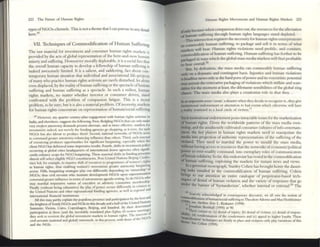 222 The Future of I lunt:.J.n Rights
typf=S ofNGOS....dientele. This is not a theme that I can pursue III any detail
here.·9
VII. Techniques ofCommodification of Human Suffering
The raw material for Investment and consumer human rights markets is
provided by the acts ofglobal rep~lltation ofthe here....and-now human
misery and suffering. Howsoever morally deplonble, it is a social fact that
the ovenll human capacity to develop a feU
owship of humall suffermg is
indeed awesomely limited. It is .a s.aliellt, and s.addening, f.act about con-
temporary human sin.ation that individual and associational life-projects
ofm.any who pr.aetice human rights activism are rarely disturbed, let alone
even displaced, by the reality ofhuman suffering or the spectacle ofhuman
suffering and hum.an suffering .as a spectacle. In such a milieu, human
rights markets, no matter whether investor or consumer driven, stand
confronted with the problem of compassion fatigue. This is a 11101'21
problem, to be sure; but it is also.a material problem. Ofnecessity, markets
for human rights concentrate on representation ofhuman/soci.aIsuffenng
.9 11(W.'tycr. my qu.~ner ttntury-plus engagement WIth hunun ngtns xltv"m In
Indl~, ~"d dscwhere, 5Uggnts the folloWUlg. First. f1edglmg NCOs th~t c~n only nnltt;
very modcst ~uronomy demands present alkrn~te, lind lit tllnes effeclt~, marketS (lit
mve5Utxnf; mdeed, IlQt merely the (undmg agenClCS go shoppmg, as It "''ere. for $och
NGOs bUt also labour to produce them! Second. nation.lll netwOrks of NGOs ~In
to oomnund grt~ter lIUtonomy-cnluncmg mfluence t}un others. Tlurd. ex h renev...1
of tt'SOurc::mg produccs opponumucs for slgnlfKant bargammg. cspcculty when the
d ient NGO tus dth..'tJed some Impn:sslVe results. Founh. shifts in lI1VC5tmClIt poliCY
occumng lit gIot».l CItlCS hexlqlUrtcr5 of interrutlOlul donor lIg'trKlCS orten S1(;Jllfi-
candy euh,uloCe scope for NCO bargammg. ThC!iC seasmul shifts m fundmg prtontttS
~Jmost self-sdeet eligible NCO constituencies. Post-United Natlorn Bclmg Confer-
ence led, (or e:omple. to massive shift of resourccs to progr:unmcs ofwomen'~ nghts
lIS human nghts, thus erubhng women's movements greater autonomy barg;ull.mg
lIC«:S5. Fifth. bargaUllng strateglcs play out differently dtpending on 'ownership of
NGOs; thus CIVil servants who instituk devcJopmelit NGOs upon supcnnnu,lUOU
comnund gn:,lter influence III te-mls ofautonomous ~gello:b-senmg. So do NGOs who
may m,lrstul ullpreSSlVt names of el<Ccutlve or advisory commmee membershiP,
Fillllily (withom belllg exhaustive) the play of pov.'t'r occurs differently Ifl rcbuon t~
the United Nations and other supr.uutional fundmg lIgenclcs, as well as rrglonll an
international financilll mstitutlon!. d
All thi' mly, putly, explain the pupulous presence and panlelp,luon by the best an
thc bnghtcst ofSouth NCe>s '1.IId NG ls in thiS dec:.tdc and,l hal( ofthe United N~uo;;;
SUlllllllts: VIClITla, e,lm). Copenhagen. lklmg. and Isunhul. Uy their dctc
rnUII
)
partlelp,lUO'II at these (,llld the mcvH~bly rnaltdlted plus-51plus-IO rcvleW IlleCUll~
they seck to reonent the gklbal mve5tmellt markets In human nghts. The Intcres~()f
cJVII-'Crvants (lutlOO,l1and gIoWl) mtemlnh, In thiS proass. With those of die N
lind the NGIs.
Humlln Rights Movem('nts lmd Jlumln Rights Markets 223
ifonly because when compassion dries out, the ~sources for the alleviation
f human suff(,ring through human rights l.angu.ages stand depleted.
o This imersection regasters the n«esslty for human nghts entrepreneurs
commodify human suffering. to p.acla.ge and sell It In tenus of what
:"'rkets WlII bc=ar. Jluman rights violations need prolific, and constant,
commodification ofhuman suffering. Human suffermg has further to be
pxbgcd in w:ays which the global mass media markets will find profitable
w ben over:t.ll.!iO
But. by definition, the mass me(ha can commodify hum,m suffering
only on a dr.amatic and contingent basis. Injustice and human violations
is headline news only as the hard porn ofpower .and its voyeuristic potential
may pennit the r('iter.ative packaging ofviolations which titillate and scan-
dalize for the momem .at le.ast, the dilettante sensibilities ofthe global zing
classes. The mass media also plays a creationist role in that they...
man imporunt SCl1o;e 'crute' a disastc-r when th(,y decide 10 recognize it...they give
IRnitutional endorsement or attestlUon to but events wluch otherwise will have
a n:ality restricted to a locll clrcl(' of VlCtIIllS.
51
Such instltution.alendorsement poses intr.aCtable issues for the marketization
oI'human rights. Giv('1l the world...,';de patterns of the mass media own-
cnhip,and th(' assiduously cultivated consumer cultures ofinfo-entertain-
~nt, the key players in human rights markets n~ to manipulate the
media into projection oflIuthcmic representations of the suffering of the
vioutcd They need to nurshal th(' power to mould the m.ass media,
Wlthom luving~ccess to ~sourccs th~t the netlNOrks ofeconomic/political
~r so cver-rcldily comnund, Into exemplary roles ofcommunicators
of'human solidarity. So far, this endeavour has rested in the commodification
of human suffering, exploiting me markets for instant news and views.
. In agerminal monograph, Stanley Cohen has brought home the daunt-
mg tasks entailed in the commodifiCltion of human suffering. Cohen
~ngs to our attention an entire catalogue of perpetr.ator-based tech-
ruqu('s of denial of human violation and the variety of responses th.at go
und(,r the banner of 'bystanderism', whether intemal or extemal.!>2 Th('
~
Sareely lIek.nowlcdg«! 111 contcmporary diSCOUrse, we all O'NC (he nonon of
~;;:;Iodlfiation ofhum~ll/soei~1 suffering to Theodore /domo and Max HorkhCllller
~t); lite. fu"her, Enc L. Knbuer (1998).
Sl Jon~thln lkntlu ll (1995) at 90.
libtb ~ese COnSM In: (a) denial or II1JUry; (b) denial of....iCIII1IS: (c) demal of rcspon-
'-_.. ty. (d) rondellln~tJon of the condemners and (e) appcal lo higher loyalty. These
~tnt.Z:;Ulon· '--h fi I .
~ ... _ ... IlIques arc Im1 y III pJ.lCe and vlol~tol"5 only pby vanations of thiS
. ~ Cohen (1995).
 