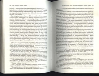 238 Thc Future of HumJn RightS
p2radigm.ll l-luman rights nontts and standards now began to be incrtas-
inglyaddrcssed in this period to civil society [onnations as well.l
• Hunlan
rights~~ apprC»lches to understanding pre~ . and contemporary, histo-
ries of globalization problematize these differently than much av;ulablc
literature so far suggeSts.15
The third phase, under which we aU livc.. is bc=sl described b COlltelll~
porary economic globalization (G3). However, economic globalrzauon IS
a process that assumes different meanings depending on 'what sorts of
economic relations ue at issue'.16 The all too frequent generalized descrip-
tion ofG3 as a series ofintensification ofcross-bordcr/trans-frontler trans-
actions, nows, and movements of peoples, ideas, images, technoscienufic
process, products, and praCtices infonttation, and biotechnologies), inter_
national finance networks, global commodity chains, goods and services,
popular cultures, and transnational advocacy networks (including various
fonns ofpolitics oj, andJor, human rights) provides a broad enough picture
but does not enable us to identify [he pertinent forces of production and
economic relations at stake. R:ather, within this picture. we need to etch
out 'Snl21ler glob2liz2tions' that 'reinforce' the processes as well as clash
with e:ach otiu:r.n Concern with 'sm:aller globalizatiollS' has led some
human rights theoristli to distinguish between 'transactional' and 'regula-
tory' glob21ization that simultaneously hold promise as well as Imperil the
fUUire of hum:an rights.IS Increasingly. salient fomlS of human rights
J} ThIs was an en ofenmw;:uuon of the (Worted) New World Informauon Onkr,
the New InternlluonJI Ec:ononuc Order, mc UmlCd NUKms Decl.lntlOn on Socw
Ptogrns. and the: D«1u:lIUon concrmmg Sclcnafic and T«hnolOSIcal r>«bnuon If1
the Imctc:St of ~l1cr and fOf the Hendit of Mllnkmd.
I dncnbed thIS pcnod m tcmu of'gIoIWism'; sec, Uperxln U;lX1 (1994.37-46)
as mllrbng a momem ofconcrct.e cthical uniw:r.wlism: for thiS notIon see, "Ibrow M.
;md E. King (cds) (1990). ~ 111so &bknshnm R.t.j2gUpal (2003).
4 For example: The lbkyo D«bmion, 1971. otddres5C$ medu;aJ professlollS In
deJhng with tonure, cruel, degndmg.:rnd inhumm punishment, the Gencnl Assem-
bly proclaUllS the Code of Media.l EthICS (1982); the United Nanons Cotmnlllee on
emile Prevention and Treatment of Offenden; continues to concrellze asSlul1 on
micro viol.ations of hunun rights standards and nonns in total Instuuoons and even
CIlUJlClllte$ a Code of Conduct for Law Enforcement OfIici;r,I~, Lawyers, and Judges.
U St.-c: Ronald Robertson (1992); Paul llirst and Grahame Thompson (1996);
Winfried Ituigrock. and I~ob van Tulder (1995), and for a viSIon of rcgllbl1on/
're-regulauon', see John BrallhWlI«: and ~ter Dnhos (2QOO).
16 Anthony lbodIWlSI (1m) 211.
17 Alex V. SeIU (1997). Sciu's pnneipal focus IS. OOwcvt'r. on value convcrgellee
arismg out of pohucal, tcchnolOS'Cl-I, and economIC elements.
18 Sec,espccully. GareLll (1999). 'Tnru.actlOnal gklmllutJOn' refen to tfJnsboundary
flows of f1iCtQrS of prodllCtkm 'such thai they come 10 resemble In opcranon a 51l1g1e
The Emergence of an Alternate: Paradigm of Hum~n Rights 239
movement critique the hUlmn rights-viol2tive potential ofthese fonns of
Bfobalizaoon.
Idc:OlogJcally, G3 celebrates a world without alu:rnauves to global caPI-
talism 2ud associated transfonniluons in sute sovereignty. Thus, the
~1I_lalown dleses of FranCIS FukuY2ma celebrate: nOtJUSt the end of the
Cold W2r but the end of human history as well; the endlllg slgrufies
the temllUUS of'lll2nkind's ideological evolution' and precludes any alter-
Il2tive to 'the universaliz.ation of Western democracy as the fin21 form of
hunun government'.1?This 'inverse millenarianlSm,20eme~ now in the
paradigmatic form of 'liber:"1 mi~lenarianis.m' in co~t~mpoT2ry theory.of
inttrn;lrionill Law 2nd relatlons.2 The various spcClliilsms of endologtes
celebrating the 'end' of everything (sec 'Endologics' section (4) below)
enabk and empower at the same time the beginning of the paT2digm of
trade-related, m;rrket-friendly human rights.
The alleged lack of alternatives docs not preclude wide-ranging talk
concerning better, fairer, or humane globalization. Thus we hear about
poiulization with a human face, or 11lI11l2n rights-oriemed globalization,
'IociaIist globalization', 'green glob2Iization', 'feminized globalization', 2nd
even 'globaliution from below' or 'grass roots globalization,.n Within
IIobabz.atton hberal millenarianism is understood at least III thrcc distinct
ways. Fint, the newly emergent globalizing 'middle class' (erasing North!
South divide) produces a 'consumer capitalist ideology', outside which
tilt queSt for systemic alternatives nuy nOt rn2ke any historic scnse.Z3
A DCttSSary COnsequence follows: human rigiltS, and social action move-
ments may amdioT'2te the harshness of G3 but only within the gcneT'21
anp:ratives of this ideology. PUt another way; human rights production,
aaarkn sp:mnmg the globe'; 'regulatory gIobahulion' 'emphasl:teS a qualiurive clunge
~tLlIturc of our regulatIOn of markets' (at 366-7). See, furilier, for the many
19 of regublOty gIobahul1on, Bl'2lthwal«: and Drahos (2000).
(1982Fr.InCiS Fukuy.una (1992). Sec, also for an cqwlly cclebl'2lOry tncl,JxqUes Anah
) HOWntcr. Michac:l ll;a.rdt and Amomo Negn (2004) now offer ndial dqnr-
~ 10 undersundmg thIS tranSlIion.
21 As Frednek. Jameson (1995) namn tillS.
2l See Susan Mllrb (1995) for a sustlincd CTluquc.
IUch Tnl.llscendelll. or rcvoluuon~ry, nOllons of de-globahuuon occur mfrcqucmly;
Won crmqucs an: conSidered, ~t beSt, as exemphfymg pll1l0s0phical anJrChlSlll or, al
~, as pb l1l1y p~thologJc;,r1. Already, we Wltncss the revival of the lropc of 'hmatlc
taIJy; ~~the context of alltl-globaliuuon mass prote5t 3t, and sincc, Seattle. Inciden-
~ ltma G~ndhi. who summoned de-Illdu$tnahutlon. collccu'¥'(: economic sclf-
III arc:·:ropertyas a~red COllInlUllltlrun trU.'it. cmergt:s III the present eOntext as
b order of luninc frnlge.
5« Le5he Skblf (2001) 84-117.
 