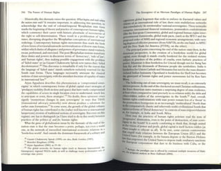246 The Fullin:: of Human Rights
Historically, dlis thematic raises the question: W'har btgitl1 a"d r"dJ IlIh
h · ,-, I . . . dd . tt.
t t ,wI/ott-start ttlw. t remams IInporant, III a resslllg this question
acknowledge that the end of colonialftmperial Westphalian sate f~r~
marks the bcginl1ingoftheory and practice ofcontemporary human righ:
which commence their carttr with historic plentitude of movements of
the right to self-determination . The~ result in a prolifenuon of 'new'
sa~s, disrupting altogether the ~stphalian conceptions of 1Iltentational
orderings. Contcmponry human rights movements thus mark the birth
ofnew fomlS ofterritorializationldc-territonalization ofdiverse state forms
within which duties ofallegiance and powers ofgovernance stand routincl;
recast. perfonned, and exercised. The post-~tphalian notions [nnsfonn
these duties and powers in discursive tcntlS of 'democracy', 'rule of law',
and 'human rightS', thus making possible engagement with the problem
of'failed states' or (as Gayatri Chakravorty Spivak now names this) 'failed
decoloniz.ation,.50 This discourse is remarkable ifonly for the reaSOl1 that
the langua~ of 'failed states' stands somehow m/usively reserved for the
South state forms. These languages necessarily attenuate the classical
notions ofstate sovereignty, with the attendant doctrine ofequalityofstates
in international law.Sl
Arjun Appadurai describes this phenomcnon as 'comprolll1scd sover-
eignty' in which contemporary forms of global capital cnact stntcSles of
'predatory mobility (both 111 time and space) that have vastlycompromised
the capabilities ofactors in single location even to understand, much less
to anticipate or resist, these strategies,.52 No doubt, these epistemic crises
signify 'momentous changes in state sovereignty' in w.rys that TANS
(transnational advocacy networks) now almost produce a substitute for
earlier state fonnations.SJ In some sense, the growth ofthe global culrures
ofhuman rights has contributed to the (ntherwcll known to Intematiom.l
lawpcrsons) erosion oftraditional notions ofsovereignty. But even on this
register, one has to distinguish (as I have tried to do in this work) between
practices of the politics oj, andfor, human rights.
What thegunH ofglobalization mean by the thematic ofthe end of the
nation-state is that the state becomes a poinl, perhaps. not even a nodal
one. in the network of intensified international economic relations in a
'borderlcss world'. And outside the dominant framework ofa solitary and
50 G~yatrl Chakuvorty Splv.tk (1999); lItt also. Ruth Gordon (19117).
SI IknedlCt K11Igmury (1998).
Sl Aryun AppadUr.1I (2001) ~I 17- 18.
~ The glob~J TlC'tworu (or human "gins (such :l5 Amnesty Intem~uoll.;il, the:
Greenpc:X'C), reg.on~1 NGOs :lUdll, u well u challenge many perforlTl~t1V(' acts of
SQVl:Telgn SCote power
The Emergence of an Alternate Paradigm of Iluman Rights 247
capriciolls global hegemon that seeks to enforce its fractured values and
viJlORS of an international rule of law. there exist multifarious networks
that cuJ11IIJatively'dc-territorialize' national sovereignties. These networks
comprise illternational financial institutions, posunodern confeder.atlons
(Ltke the European Community). global and regional human rights II1ter-
~mmental frameworks. global trade pacts, (such as the wro and the
proposed order ofMAl) and regional economic arrangements, with vary-
mgdcgrecsofeffcctive presence (from NAFTA,on the one hand, to APEC
and the Free Trade for America fFTFA]. on the other).
The principal point concerning the end ofthe nation-state then, in die
dominant perspective, is the creation of a borderlcss world for global
capital. even though it stands cruelly bordered for the violated victims
su~t to practices of the politics of cruelty, even barbaric practices of
power. Myanmar is thus borderless for Uncoal though not for Aung San
Suu Kyt and the thousands of Burnlese people she symbolizes. India is
borderless for Union Carbide and Monsanto but not for the mass disaster-
Yiolattil Indian humanity. Ogoniland is borderless for Shell but becomes
1be graveyard of human rights and justice movementS led by Ken Sam
--The hollowing out ofstate sovereignty, ~ mmt reatll. ISan extremely
tmcYen process. As the end ofthe checkered second Chnstian millennium,
the Euro-Amerie:m states maintain a surprising degree ofstate resilience,
• teast when compared to (and precisely in co-relation with) the: debt and
crises-ridden orders of the sovereignties in the South.s.4 And, overall,
bwn.an rights confrontations with State po~r remain less of a 'threat' to
~ postmodern bol1r~isie in an increasingly 'multicultural' North than
1ft ~ compantively chaotic and inherently muhi-civilizational South that
aspires to fonns of'liberal democr.acy' in contextS ofmass impoverishment
IS., for example, in India and South Mrica.
How may the practices of human rights activism read the textS of
~sive' diminution, even to the point ofdestruction. ofstate sover-
~ty III the South? It is surely comforting to tllink thal, though united
:athe vision ofpower and profit. global capital is itsclffaction-ridden (as
tharx sought to educate us all). To be sure, some current eontroversies
U t engulf trade relations between the European Union (EU) and the
la nlted States (for example, in the banana dispute or the Burton-Holmes
r:~hat ern~rs the United States to impose trade retaliatory sanctions
uropc:an COrporations that dare to do business with Cuba, or the
"
.. :r~p$, Ihe pa~jgJII case is offered by continw! multiple illVOlsions of H~lIi:
• POlgn~nr ~ru.IysIS 111 I:ter H~lIw.1rd (2iX)4).
 