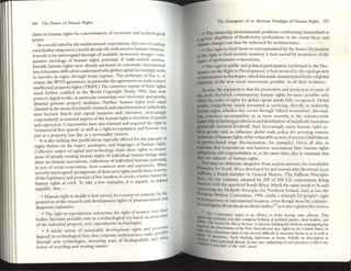 256 Thc Future of I-Iuman Right!>
claim to human rights by concentrations of economic and technolOgIcal
POW<'o
In a world ruled by the muhinational.co~rations,' this SOrt of readlllg
~n further empowers a world already rife wtdl massive human violation.
It needs to ~ interrogated through all aVllilable, howsoever meagre. COIll·
parative sociology of human rights potential. If trade-related marb=t·
friendly human rights we~ already anchored in customary intenuuonal
law. itbecomes difficult to understand why glolnl capital increasingly seeks
to inscri~ its rights through treaty regimes. Thl:: archetype of tins is. of
course, the wro agreement, in particular the agreement on trade.rdated
intdlecmal propc=rty rights (TRIPS.) The cxtensivt: regime ofbasic nghts
stand further codified in the World Copyright Treaty, 1996, that now
protects digital works, in particular ownership over electronic and genetic
(human genome project) databases. Further, human rights now stand
claimed in the arena ofscientific research and experimentation (which has
now become hitech and capital intensive and, therefore. increasingly
corporatized) as essential aspectS ofthe human right to freedom ofspeech
and expression. Corporations have also claimed and acquired the right to
'commercial free s~ch' as well as a right to reputation and honour. not
just as a propc=rty. but also as a personality interest.
It is also striking that justifications typically offered for this panoply of
rights thri~s on the logiCS, paralogics, and languagts of human rights.
Collective orders of capiul and technology claim these rights as emana·
tions of al~ady existing human rights of individual human bcmgs since
these a~ human associations, collections of individual humans pursUIllg.
in acts of social coo~ration. their common aims and aspirations. Wh~n
~~Iy interrogated, protagonists ofthese new rightsjustify these in terlllS
ofdIe legltimacy and potential offree markets to stture a better future for
human rights as such. To take a few examples, it is argued, or indeed
arguable, that-
• Human right to health is best served, in a Vllriety ofcontexts. by th~
prott:ction of tht: research and development rights of pharmaceutical and
diagnostic indmtries;
• The right to reproductive autonomy, the right ofwomen over t~~lr
bodies. becomes possible only in a technological t:ra based 011 prott'C
tl
on
of the industrial pro~rty over reproductive technologies;
• A whole vaflety of sustainable development righ~ and proce~ses
de~nd on technological fixes that corporate techosciences make posSible
through new technologies, IIwcnting ways of biodegradable and other
forms of recycling and treating wasteS;
T he Emergence of an Alternate Paradigm of Human RIghts 257
• The menacing environmental problems confronting hununkmd as
J species (depletion of biodiversity, perforations in the ozone layer, and
dunate change) can best be redressed by tcchnoscience;
• The right to food (now re-concepruahzed by the Rome Declarauon
as the right to food security systems) is best scrv~ by proteCtion of the
"gilts of agribusiness corporations:
• The right to public and political pOlrticipation (enshnned III the I)(:c·
brarion on ~he Right to ~Io~ment) is best secured by the rapid growth
ofinfo~at1on technologt.es, whIch has made unanticipated fonns ofglobal
solidanty of the new SOCIal movements possible, in all their resilience.
In sum, the argument is that the promotion and protection ofsome of
the most cherished.contemporary hlll.nan rights becomes possible only
when tht: order.~f nghts for global capItal stands fully recognized. Global
nwkct c.ompetltlon stall~s presented as servicing, directly or indirectly.
human nghts. whether tillS occurs through 'ethical investment', fait-trad·
109. con~u~ler ac~ountability or, as more recently, in the industry-wide
leadershIp III banmng production and distribution of manifestly hazardous
Fnmcally mutated f~stuff. And, increasingly. many human rights ac·
IMSl groups seek to 1Il0uenct: global trade policy for arresting massive
Wobtions ofhuman rights ofthe vulnerable sectors ofsociety (child labour
.. grnder-bascd w:lgt: discrimination. for example). Given all this, t~
~nta~n that corporations and busmcss associallons have human rights
obligations ~d responsibilities is, at the same tlllle, also to maintain that
Ihcy are subJccts of human rights.
Nor nuy 'Nt: obliterate al~ther from actiViSt memory the remarkable
~ples for South Africa developed by and named after Reverend Leon
an, a board member in General Motors. The Sullivan Principles
::; on ~nc estimate, ~OPled by 200 of 260 US corpof2tions doing
ess WIth the apartheId South Africa. Much the same needs to be said
COIlceEummg t~c: McBride Principles for Northern Ireland. And at last the
ropean Bnberv Co ° 1996 ' ,
10 . , nvenllon, , marks a triumph for people's right
transparency in . . I b °
live .. Illtemallona usmess. even though besct by construc-
amblgmty about the proscribed conduct72 as it also registers the success
~
.....,T h,e Convcnnon makes 1 an offence 10 bribe foreign st;lte offiCials. This
nt yexcludes acu th  b °bo
r' °
Cldrn Tb a comprise rl IIlg 0 po IUc~1 paniCS. thdt leWers. and
. e reason for thiSISobvio IS Co ' d ' I
qul~ th d I . rponlC un mg or e « tlOII campal8l1mg has
_ E e ImcnSlons of die FirSt Amelldmem type rights In the Umted SuteS·
...I.....- UI'()../unenCOIII h roved ffi • In
_ 5 of d ' I SAIC:I It as p dl Icult to structure hlmu 10 11 as well as
~. .~sc osurc. Such fundmg. leglUliute at home. forbids Its deSCription as
, ~...""'; ell pncnsed abro.d. In any case, outlawmg ofsuch prxtices IS left to the
potcntul of the 'soft' suteS!
 
