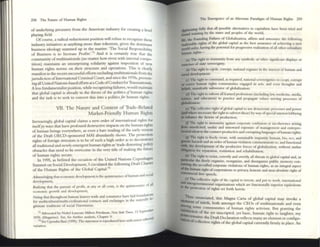 258 The Future of ilumafl Rights
of underlying pressures from the American industry for cre2t1ng a level
pl.aying field . .
Ofcourse, a radical reductio nist position Will refuse to recognize these
industry inioatlves as 21lything more thall tokenism, given the domin21lt
business ideology summed up in the m.axim: 'The Soc121 Responsibility
''' And - - -  h
of Bus iness 15 to Increase PrOfi15 . It 15 cerulll y true t at the
community of multimtionals (no matter how riven with intem21 compe_
tition) m2intains an unsurprising solidarity against. imposl~o~ of new
hum2n rights norms on their structure and operations. ThiS IS clearly
manifest in the recent successful efforts excluding multin2tionals from the
jurisdiction ofInternational Criminal Court, and since the 1970s, pr~ent_
ing211 United Nations-based efforts at a Code ~~Con~uct for Tr.msnatl?nal.s.
A less fundamentalist position, while recogJ1lzlllgfallures, would maultam
that glob21capital is already in the t~r~s of the ~Iitics oJ humaT~ rights
2nd the task is to seek to convert tillS IIlto a pohtlcsfor human n ghts.
VII. The Nature and Content of Trade-Related
Market-Friendly Human RightS
Increasingly, global c;!.pital claims a new o rder o f intem:Hion21 rights for
Itself in w:ays that h2ve profound destructive imp2cts o n the hum:m n~1tS
of human beings everywhere, as even a bare rt"ading of the euly verslOll
o f the Draft DECO-sponsored MAl abundantly shows. The prote<:non
rigllts o f foreign investors is to be ofsuch a high order as to deconstruct
all traditional and newly emergent human rights as 'trade distonmg' pohcy
obstaCles that need to be overcom e in the very title of making the future
of hum;!.n rigiltS secure.
In 1995 as befitted the occasion of the United Nations Copenhagen
Summit o~ Social Development, I circulated the following Draft Charter
of the I Iuman Rights o f the: Global Capital?·
- . f h and SOCI~I
Adtnou~'W that economic d~lopment IS the qUlIltcssence 0 uman
developrnelll. f 11
RNlliziNg that the pursUit of profit, at lIny or all costs, is the qUintessence 0 a
economic growth and devdopmem,
d d h laid foundJllons
NotillX thlt throughout human history tr:.I e an commerce a,!e 11 le-
for multiculmraVmulu-civilizational contacts and exchanges III the rutura y
gitim:l.te IT.7.ditions of social Duwinism,
1i 13 ScptCnlbcr
7J Advocated by Nobel Laureate Milton Fnedman. Nn41 'Writ 11111'1. .
1970 (Ma~zme)_ ~. for funher analYSIS, Chaptcr 9. eOIWfU1
74Sec Upendra Ibxi (1995). The statement is repnxiuccd here with nllnor
vanauon.
T he Emergence of an AJtemate Paradigm of Human jljghts 259
ialllfg fully that all possible alternatives to caplulislIl have btxn tried and
::; WoI.nung by the states and peoples of the world.
1ft the Foundmg Father1 of Globailuuoo, affirm and announce the foUowlIlg
uuilCllabk rights of the gJobaI capiuJ as the beSt :lS5ur.mce of achlCVng a new
world Older, haVIng the potential for progressive realtzauon ofall other subsKiwy
human nghts--
M The right to Immunity from any symbohc or other sigruC.cant displays or
cxm:ises of State sovereignty,
(11) The' right to cajole', corrupt, national regimes III the interest ofhllman and
sorUI devdopment;
M The right to command. as required, national sovereignries to coopt, corrupt
or coerce human rights communities engaged in acts. and even thoughts and
brbe&, manifestly subversive of globalization;
(J) The right to suborn all lcamed professions (including bw, medicinc, media,
science, and education) to practice and propagate values serving processes of
gIoNliZiitiOIl;
(~) The collective rigllt of global capital to u<;c democnric processes and power
(and where nt:'Cl:sS.7.ry thl: right to subvcn these) by W.7.y of spccialmtercst lobbying
to enhance the factotS of production;
(/) The right to inlillunny ag.:unst corporate confusion or incoherence arising
&om unsohc:ited, undue and untuward exposure of management and Ciltrepre-
btUlUl taknt to the counter-prodocuvc and corrupting langu~ ofhulIlan rights;
(f) The right to freely create. WIth sustanuble illlpUlllty human. bio, etO, and
tmnic hu.ards and m order of human violation commemurate to. and functioml
wicb, lhe development of the productive forces of g1obaliutlon, WIthout undue
obIiganoo for repantlon, restltuuon and rch.7.blhution;
(II) The right to resist, covertly md oven~ all threats to global c;J.piul and, in
particulu the freely organize, reorg;tnize, and dlsorganiu public memory con-
cenung the so-nlled corporate violations of human righb, :lS an IlllcgraJ aspect
ofthe human right ofcorporations to privacy. honour and near-absolute right of
Commercial free speech;
(i) The collective right of the capital to inveTlt. and put to work, llllemational
and Intergovernmental organiZiitions which are funeuon.7.lIy superior cqUlV.7.IClllS
10 the protection of rights set forth herein.
Thus enunciated, tllis Magna Carta of global capit21 may invoke 2
moment of mirth , both ;!'1lI0Tlgst the CEOs o f multinationals and even
among !>Orne communities of human righ ts activism. But granting the
IItlsfaCtlon of the yet unscripted. yet b2Sic. hmmn right to laughter, my
~nt remallls: the On.ft Declaration reflects many an element or configu-
fation o f collective rights ofthe glob;!.l c2pitill curremly firmly in place. An
 
