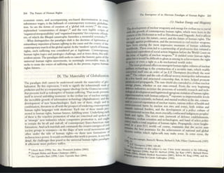 264 Th~ Future of Human Rights
d .ccomp,nying sex~based discrimination m cven
economic zones, an
bs· s is the hallmark of contemporary tcononllc g1obahza.
su Istenct wage: , b I ' k ' . '" I
S ,I e 'o.n" of creation of a 'glo a ns society, t Ie cver.
lion. 0 are I " S4 I bl .
replenished 'conulluniucs of danger', ~nd th~ v:=ry cgl e ~np15 of
'organized irresponsibility' and 'organized Impumty for corporate ofTel~_
ers. of which the Bhopal cawtrophe f~m.ishes a mo~rnful remlllder.
d ' ' h 'h ,radignl shift 15 the doctrine of legWtn(l/lOtI of
What IsungUis es e p
.J' • •• ojh"m(lll sull"erina in the cause and the courSt" of the
txfrl1()T"ltkJry In/poSl/tOII !ti' '" •
h fthe global capital. In the 'modern epoch ofhuman
contempor2ry marc 0 ..
, h ~. ......., considered ...... ~ legitimate. Contemporary
nghts, suc SUII~rmg "".... Y" . I
' h I ' d P .....1
n<7ics challenge and at tulles deny, t liS self-
human ng ts OSIcS an a... _~_ , . . .
, ' TI d'gm shift seeks to oncd the hlstonc gams ofthe
evident axiom. Ie para I . bl
' I I 'gh'o movements in seemingly Irrcversl e ways. It
ul11versa luman n '" ' . . . I
I 'ce' of ,uffering and III tilt: process, regress Ullllan
seeks to mute t Ie VOl ,
rights futures.
IX. The Materiality of Globalization
TIle paradigm shift cannot be understood outside the mate.ri.:llifiity 0J;~
b.:ilization By this expression, t wish to signify the t«'mOSt/tllt/ l( /PI )
. . ' .deotogy (in the Gr.ullsclan sense:
proc/Ulriotl and the accompanYlllgorgamc I . Th od resents
that resents itsclfas redemptive ofhurnan suffermg. at III e p . .
itsdfin several unfolding moments: in the civilian ~sc: o~nu~lea~ en~~;
the incredible growth of infonnation technology (dlgltahlatl~I1). an
nd
in
development of new biotechn.ologies. Each on~:!d~~~':~~~~~rary
combination, threatens us all WIth the prospect 0 f hg -nds pro-
.th obsol~tn(t Each one 0 t ese s....
hum.:ln rights lan~ WI ' . U d lying e.:ICh
moted in hOlmn rights, hum.:ln futures, fuifilllllg sen~. d n ~r ken of
of these IS the ceaseless promotion ofwhat are concelv~ .:I~l spa ught
as 'str2tegic' new industries whose competitive pro~ouol~' a;~~nostate
to rem.:llll the be-.:III and end~al1, of contemporary u.ra- c;es ofcivil
form.:ltions, And each marsh.:lls.:Ind commands the crea~lve ener •• and
. h I f ew SOCial mavemen",
society brroups in rcsistance-Ill t e.s lap<: 0 n formations of
often undcr the title of human nghLS-t~ thes~ new . t in any rich
technosciencc: power. It would overburden tillS wor to prc~n , adi n.
d~uil, the challenges thus posed to the universal human nghts par gJ
A silhouette: must perforce suffice.
&) Ulnch Ikck (1992). See. al~, Donunlck Jcnkllls (2002)
14 Ottp~k Mehu and Rom~ Chnlel)t'e (2001).
85 See Upc:ndra H:axJ (1990) I·box; Upc:ndn &xi (2004).
The Emergence of an Alternat.e ParadIgm of Ilum;1n Rights 265
(1) Nudear Euergy a"d J.#aponry
Tbt developmcnt ofnuclear weaponry .:Ind energy for Civilian use IS coeval
th dIe growth ofcontemporary human nghts, which were born 10 the
:nu:xtofthe Holoc.:lust as well as t liroshima and N.:Igasaki. And It .:IfTects
for weal and woe the nature, carttr, and the future ofhulllan nghts. The
suuggle .:Ig3inst prolifer2tion, .:Ind tht movement to end nuclear weapons,
ba~ beeD .among the most impressive moments of human solidarity
worldwide. These even led to.a partnership ofprofessions that initi.:lted a
function.al equiv.:llent ofsoci.:ll action litigation before the World Court on
cbc issue of legality of nuclear we.apons.86 It yielded some hum.an rights
pins but it would be difficult (Q gle.an as .:Imong its .:Ichievements the right
10 pe.ac~ or even a right to a de~nuclearized world order.
The most profound effect on emergent hUlll.:ln rights cultures ofnuclear
military technology is the construction of a security state, which readily
converted itself into an order of (as E.I~ T hompson described) the secret
1Mit.1J? The culture .:Ind the cult ofofficial sccrecy monopolize infonnation
.. , fcw h.ands .:Ind structured censorship that, in tum, helped promote
pinnaia .:Ind prop.:lgand.:l. The State shield also extended to civilian nuclear
cangy plants. whether or not state-owned. From the very beginning
ddimce industries secre:tize the processes ofsctentific research and tceh-
DDIogical developmcnt and legitimiud Wcgious viol.:ltlon ofhuman rigllts:
aptnmentation with human subjects, exposure to llllpennissible lewis
Clfradiation to scientific, technical, .:Ind mtmal workers.:lt the site, conscn-
...or coerced exportation ofnucie2r wastes, various orders ofheahh and
aMronmental harm by nuclear teSt sites and zones, both within .:Ind
outside nation.al borders, and dle development of a policy culture: of
CIlVironmenta1 racism t.hat, most crucially, confiscated indigenous peoples'
Imds and rights. The secret state (network of defence establishm~nts,
~tries, civilian scientists and technologists, and b.:ind of select politi~
Clans) m.arks a toul negation of hum.:Ill rights. Propagand.:l- now height-
thed. in a post-9!l t world--of course, maintains that the secret state
rtrnains the best assur.:lnce for the achit.'Vcmellt of nation.al and global
litturity within which rights-talk l11.:1y make sense. In some sense, the
•
IlO6-See, fOf ClQnlpJc, Burns f f. Wcslon. ltiehml A. Falk, 1111.uy Ch;.rlcsworth (1997)
" 19.
• E.p Thompson (1989) 149-80.
~
The liternure 011 IhlS ,uhjcct IS VoISI. 1 here IIVI~ allennOIl 10 Ihe following:
a..dc; (~Ikc:r (1999), P:!.ul II. MeNClI (1998). Jay tUtt (1997). Richard PIerre
), BntJsh Mc(hcal Assoc.auon (2001). KelVin M . Kmg (1998), and the
photo ~y by Carole G~Jlcngher (1993).
 