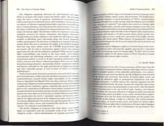 2tI8 The Future of J Juman Rights
The obligation stipulating deference for 'governmental and Other
efforts to promote and ensure respect for hum:m rights' (the proactive
code) also raise:s a cache of questions. Transnational corporations and
within-nation prelmer industrial houses,often workmg in concert, POSsess
vast spheres ofinfluenee negating human rights enjoyment and nulhfying
their eventttal realization, eveil their protection and promotion. Ilow may
the duties ofdeference be deployed to aid governmemal efforts to foster
respect for human nghts? Should these entities be required to materially
comribute resources for literacy, e!emenury, and primary educ.tion?
Should, in the area oftheir influence, such emities be called upon to mak,c
available at affordable prices life-saving drugs and biotech diagnostic
toolkits and programs? Do they have an obligation to respond to govern_
mental effortS th.t Sttk to ameliorate the plight of the disabled peoples?
And how may these entities assist the CEDAW progt:l.mschrift dial
not merely calls for end to distrimimlliml against women and violence
against them but also for the eradication ofprtjlldict? What specific human
rights responsiblhtles may extend to the mass medi., cybcr-culture,
entertainment 2nd advertiSing industries, now increasingly owned by
trallsnation.1 entities, to avoid in all their operations performances that
further entrench and enhance cultunl stereotypes? How may one, finally
but without bc:ingexhaustive. opcrationalize Article I mandated corporate
and business solicitude for 'the rights and interests ofindi~llous peoples
and other vulnerable groups, at least in terms of duties of corporate
'philanthropy'?
Further, how may the Norms be COllStnlOO to avert and forbid corporate
govemance/business conduct that aids and abets some gruesome, massive
corporatC/business enacted human rights catastrophes, as for example,
those in Ogoniland and Bhopal? Does this duty entail any further social
contract type obligation in disinvestment programmes or the perfonnances
of public-private regulatory regimes, requiring that special attention ~
given to the continuation ofaffirmative action policies, programmes, and
measures borne by the erstwhile state!govcrnmeut corporations from whom
private actors have taken over? How may we, finally without being exhaus-
tive, opcratlonalize the Article 1 mandated corporate and business soliCi-
tude for the rights and interests ofthe indigenous peoples, at least ill terms
of corporate philanthropy? Put anothcr way, and more gem:rally, how may
human rights values, norms, and standards fully Iilform the 'theory' and
'practice' of corporate SOCial philanthropy? , .
The further obligation to cooperate with 'other efforts' must Signify
duties of coopcrallon with the inestimable work of the NGOs. Th~
obligation entails a radie21 transformation of corporate governance an
Market Fundamenuhsms 289
bUsIness conduct, which, wage a war ofposition (in the Gramscian sense)
~n..t NGO critique. expose, action, and movement. The hostile opera-
gons IIlciude attempts at actual harassment of NGOs, lluSlnf
ormaoon
cam~lgl1s through mass media coverage, legal liltllllidauon such as SlAPPS
sOlb, attempts at cooptation22 and capture and control over human fight:>
markets.2J Additionally, corporate and business strategies create their own
NGOs (business and industry artcls propelled instant and endumg NGOs)
III counteract human rights friendly work of human rights organizations,
movements, and imtiatives. Do the proactive duties entail a genetic mu-
caaon that, may as it were, result into conversion of the mighty interna-
ciona.l lions into meek lambs? What software of management education
processes that program the lust for power and profit may be needed to aid
chis uansforn13tion?
A proactive code ofobligations ought not to remalll dangerously inrna-
_ . It should not allow tokenism that signifies opportunistic cooperation
with efforts.t fostering respect for human rights. To allow such accretion
of' symbolic apiul' lin the phrase: regime of Pierre Bourdieu) remains
.. Itself mherently human rights violative.
(c) Sp«ific Duties
Pam B-1r[Articles 2-14) ofthe Norms enunciate • whole range of!>pecific
dunes and the Commentary further elaborates this range. Rc.solls ofspace
bbid a detailed analysis of this admirable performancc. even aehieve-
1Bmt. Ilowever, one must nOte that the specific obligations sUlld animated
by the belief, and conviction, that almost all human rights norms and
ItIndards by definition apply to transnation.1 corporations and other
business enterprises. I wholly endorse this welcome asprration but this
rtnu.ms somewhat beside the point, because: the eminently sute-cemric
burnan rights discourse extends primarily to state actors-thus not entirely
.n to translocation to the real world of trade, business, and industry.
1"0 thiSextent, the automatic affIXation ofobligations under international
..... to non-scile entities articulateS, to use a rather obsolete phrase regime,
hot elements of Itt law but those of d~ lf1r!tjeromJa, not the POSItive Law,
bu. the law in the making, or high on a wish hst. The contrast between
fOrms of politics of insurrectionary desire and politicsJor hum.n rights,
and politics oJhuman righ ts (that is deployment ofhuman rights I. nguages
IDd rhetonc that serve the ends of domination and governance) thus
~
a:J See, ChaplcJ 8.
Sec, Chapter 7.
 