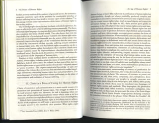 8 The Future of Iluman Rights
Further, as every studentofthe oudawry ofgenocide knows, the normative
categories constitute a part of the problem for consider.able stretches of
human suffering before these tend to become a part of the sohni~n.2S In
this ~ge remain ceded vast territories ofthe future of human fights to
<by-to-day politics. . .
The violated peoples know, in their lived and emboched experience, the
ways in which the reality oftheir suffering remains umwmttlblt. The limits
ofhuman rights languages (to adapt an observation ofLudwigWiugenstem)
also constitute the li1l1i~ of their world. They also know that even the
improbable feat oftranslating all humtln violations into hurtultl riglllS viola-
tions will not transport the uwltlmt'tlbk into the sphere of dIe Iltlmtd. The
extremely impoverished peoples of the world kno~ that dl~ many ways
in which the concreteness of their everyday suffering remains unrelated
to human rights textS. The best that human rights normativity can do is
to invent serial human rights fonnulations that somehow match each
human violation caused by impoverishment, disenfranchisement, and
unalloyed ·terror'. But this itself, this distance, even chasm, constitutes the
very grnmmar of the languages of human rights.
Further, in their ineffable failure to effectively enable :
lIIld empower
redress. human rights violations attain the SUtuS of institutionally Wllltri -
fUlblr factS. Indeed, all too often. the violated, or their next of lan, have no
human rights meanslOsuccessfully run the obstacle: r.ace~legantly ~al1led
as 'access to JUStlce:'. The organidexperi("ntial knowledge of pam and
suffe:ringofthe violated dlXs not always find articulation I~l erudue lalowl-
edge formauons concerning human rights law and Junsprudence. The
meta-languages of human rights thus remain p~blemauc on dIe plane of
repre5CmatJon and mediation of human sufTenng.
III. Clarity as a Form of Caring for Human Rights
Clarity of conviction and communication is a most crucial resou~ce. for
promotion and protection of human rights. The.stnlggl~ to altam It IS
by itself a human rights task. However, the usk IS ~auntlllg, wh~n one
shuns the self-proclaimed postmodcmist virtue WhiCh, ev~n at .1l~ ~st
moment cele.br.ates incomprehensibility as a unique form of1I1tel1lg1blllty.
Ethic~1 clarity concerning human rights is not always easy.to ach.ieve.
As dtis work progresses, we will begin to apprecia.tc that there.IS no Slllgie
or simple answer to the manifestly clear question: What fights ought
25 See, Satn~mha ~r (2002); Ene D. WeIU (2003).
•
An Age of Human RIghts? 9
human beings to have? The elldeavour atjustification ofhuman nghts has
understandably, though not always Justifiably, produced complex and
contradictory discourses. Even when we arrive at a land ofglobal consen-
sus 011 certain human rights values (such as equal dlgmty and respect for
all human beings, or dIe nght to life), these prOVide poor gtJIdes to
tnllslation in the official prose that enacts human rights norlllS and stan-
dards and their subsequent Interpretive IlIstQnes. Human nghts law and
Juri!tprudence have to produce definitions of prohibited and pennissiblc
conduct and here. often enough, sovereign power assumes the fonn of
pow(:r to legislate definitions. Undersundably, State and policy actors that
fin.aUy emerge widl international human rights treaties. dedaratioll5, and
resolutions engage in definitional trade-offs; thiS m(:ans funher that the
human rights norms and standards thus produced emerge in deeply ca-
veated languages. Even such prima facie consensual formulations remain
further exposed to reservations, statements of understanding, and like
devices that further complicate the search for the content and scope of
human rights. Massive. and unending, acgetic exertions remain indis-
pensable to the enterprise of knowing what hurnan rights people may
actUally have, even paving the way for the form of necessitous assenion
ofQ IlIImtlll n"gltt to IlImltlll rigllts ttI'l(tl/iell! These quick ob.'icrvations should
suffice: here to say that crises of legibility and IIltclligiblllty always stand
Installed at the very hean, as It were, of the multitudinous production of
contemporary human rights norms and ~tandards.26
Even .non-statecentric undersunding of sources of Justification for
human rights (to which, in the main, this work IS devoted) does not service
;lny pa...mount aim of clarity. The universes of re.sisUJ1ce to power and
dOmlnallOn are rife with crises, complexity, and contradiction. Even
as co~uniti~s in resistance and peoples in struggle enunciate new
human tights Ideals, they do not always agree, and, mdcro. differ greatly,
on the ,:-,"ys in which these may be translated into languages of
hUO!;&n rights norms and standards. They impregnate the production
~f human rights with rather notOriOUS constitutive ambiguities. One
asJust to read, on this COUIlt, the poesy and the prose ofthe Porto A1agre
:::: Mum~ai World Social Forum congregations declaring somehow
potential summated in the phrase: 'Other Worlds Are Possible'! All
~
.I. [II eOlltlbl, brut;ll dallty char,ICtenztt rcgllllCS of pohtlcal cruel". 11lere is no
Inu<:ternuna.-.. bel I '
COllt -, Ln, or a UI, tie perpelr:oIIor Jusufie~uon' for Ihe Hoioousl or the
N elllporary forms of ethme dcallSlng. The 'devout' NUl or eontempor~ry nco-
:101.1) arc rarely affected .• L.I r
Ilgl:UIo Inlell ' III ulClr DC l(' or pracllce, by amhlgtllty, whICh agonize human
Ibilln.' ~Iluts III each and every dlrecllon ofthe professed 'ulllvcrsahty', 'lIIchvu-
., ,and IIItcrdcpendcnce'.
 