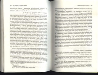 296 The Future of Iluman Rights
free spaces' In tc:nns of a 'macrosocial' and 'microsocial' comracts..o by
notions of 'hypernonns', 'hypergoals'. and 'authentic norms',41
(b) nle Issllt ojAppropriate Etlfjeal LallgIltJ.~
Ifthe foundational question may be somehow 'satisfactorily' addressed, the
contest shifts to the terrain ofappropriate ethical languages through which
we may construct the ethic oftrade and business, I luman rights languages,
on his register, compete with those ofCSR. These, put togt:thcr, further
contrast with deontological ethical languages,
Exploring first, and necessarily briefly, the languages of CSR they seem
to have been in constant evolution, so much 50 that one now speaks of
the third generation,..2 The first generation showed that business entities
be socially responsible primarily through corporate philanthropy, not in-
imical to but indeed beneficial to 'commercial success', The second gen-
eration seeks perhaps more than a veneer of ethical respectability by
accentuating company engagement with social responsibility; put another
W2y, taking social responsibility seriously emerges as a crucial aspect of
doing good business, Social responsibility here also figures often in terms
of best industry standards, Aside from minimal compliance with tax and
labour laws, :
md company/industry-defined modes of self-regulation, the
notions of 'corporate citizenship' or of 'citizens CEOs>4.l begin to uk«:
seriously nsk analysis. and management. A recent United Nation~ Uni-
versity study presents this in terms of me Principle of Double Effect.
providing for the minimization of negative side effects.« The thIrd gen-
eration ofCSR languages leads on to thc now tireless talk abom 'sustalll-
able development' fostered by the Business Council for Sustainable
.0 Students ofEugcnt Ehrlk h wdl readily under:sund this unf
old~nt as InsanC.ng
whll be memonbly called as the bw lrising out of the 'inner order of as,sociauoos'
Students ofMlchcl Walzer may gnsp this in terms ofsome 5()I't of'spncUll ofJusucc'
argument: human nghu or JUStlCC v~lues, staruhrds, llKI norms entirely appropn;lIC
10 Ihe publ..:: spheres of govcrnlllCc/satc conduct m.:r.y thus become mapproprlll
C
inlp05IUOns In the sphere ofmde, COllllllerce, and business. Worse slill, these lnay also
prove counterproductive,
41 Om: may of course argue, follOWIng Nlncy Fruer (2003:34-7) 'ag:unsl rcduc-
tiOlUsm' and for 'perspectIVal dualislII' In Wlyt mat suggeSt Ihat govern~nc~st:ltc
conduct and markcu may t1ms nOl be reprded as separate aUlononnc spheres bUI
rather u s.teS of comple" and inlerlockmg 1II1crsectlons, exh heaVily, and hiJloriu11y,
permeating Ihe O
lher. I suspect that Ih.s provides the besl bet there 1~ for any wonh-
while groundlllg of Ihe Norms,
4~ Zadck (2001).
4l C ited .n UN II)Q (2002),
44 Lene Bonullll-Lanc:n and Oddny Wiggin (2004).
Market Fundamentalisnu m
[)evelopmcllt and related ventures45 and further by the ever-proliferari
disCOUrse on 'good governance'. ng
The comparati,ve advantage: ~f CS.R languages is mat they open up
valuable.space for In~r,-~nll and mtra-mdustry dialogue concemmg mlnl-
nul socl:1l responslblhtu:s, marking contests :lmldst :I vanety of acto
principles, and 'wc:bs of influence' (insightfully described by BraithW:l~~
and Drahos). C lea,rly, as a recent UNlOO study nclliy shows. the kvds
at whIch contestat10~ takes place is cruCIal; shifting CSR dlscursivity to
SME (s,mall and,med,um enterprises) involves a whole vanety of cognate
but ~~tln~(conslderations. This perspective, at the very least, surely invites
:II teV1sl~u~.n_ofthe scope ofthe 'one size fits all' insistence on human rights
rcsponsl~lhtles ofall business entities tveryw/lm, even if at the end of the
day, onc 15 not ever c,on~dellt what CSR languages may signify in tenns
of h~re-and-n0:-V obligation of I~~ and medium business cnterprises,#>
outsIde the ethIC of conseque,nuahsm for business and indllstry,
Whatever be ~h,c vantagc poUlt,ofthe critique ofCSR, its languages have
te2Ched so~e ~nt1cal t,hresholds III ways that human rights languages have
ret to a~qUl~e III relation to business and industry, Surely, the talk about
generations of human rights does not even n=motcly approximate the
development of the languages of CSR. This talk, until the emergence of
the .Nonns, ~id not speci~c~lIy address human nghts responsibility of
busllless an~ mdustry, In thiSlight, one understands more clearly the dense
mtertextuallty ofthe Norms. However, th15 mdetermlnate Pt=nclopc's wc:b
finely spun by the Norms does not by itselfmimmize the 'culture shock'
thus ~used ,to trade, business, and industry, accustomed :md addicted to
ptactJcallCJgIcs ofvoluntarism and minimIzation ofappliQuon of human
rights Standards and norms,
(() Hllmall Rights as Hypenwmu?
~: ~tchove~ to ahe~ative languages of human rights responsibilities
raIses host11e recepuon problem/situation, The inItial resistance also
~5 1n th
actJ . WiI)'S 3t bnngto mind Andrew RIlW'eU'sanalyslJ (1996) and cqw.1l., trcnch3n1
Y1SI cntlqUC5' sct' fo r I ) I'd "
fXcou ',' CXlImp c, am~ ~l gew.ty and Jeffery 5 1, Claire (1998) and
(200J)tse the lummousd.scourse of Naomi Klein (2000, 2002.) 5« al~ An11 Zamm'l
; LIIC Feny (1992), ' 1
funI mUSI of C?urse add that my de!ICnptlon o f these Ihree 8'=neratlOns docs not do
~u~tlce 10 Sunon Zadeek's superb analysis.
The UNIOO b 1
orcourse narn&l1ve t lSI cs, understtlKbbly, WIth progr.nnmauc confidence
10 the ' co~slderable rell life om needs 10 be done to carry Ihe CSR langu.a~
lOme smu::ro5lles ?f bUSlIlCSS and mdustry and the namuve provjdes an account of
UCcc:n Stones that we may not ignore,
 