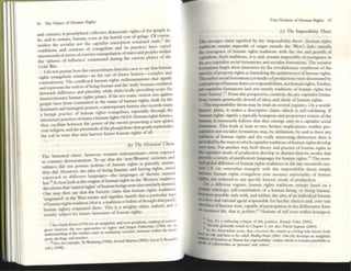 36 The Futurt of Human Rights
. . d raue rights of the people to
and contract; It proselytized collective e~;d cost of b'lliags. Of course,
be and to tc=main, human, ~n at the h . :ained s'"'tic-9 the
' . I th apiuliSt conttptton fern •
neuher the SOCia 1St nor e . d . ctices have varied
d f cvangehsm an Its pra
conditions an contexts 0 . . . ofstates and peoplcs within
enonl1ously 11 tenns ofcoercIVe l.naOl~U~atl~ng the various phases of the
the 'spheres of influence' consutute unn
Cold War. ~...I' histories SOlve to Sl.y that human
I d t ursuc herC' the o;traorumary d
o no p . . ' of future history--complex an
rights evangelism rC'mal~S-II~~~a:~ights millcnarianisms that signify
contradictory. The conflIcted. h d th- 'truly' human condition
h . n ofbemg uman an "-
and rcprese,lll t e notlo r while dialectically providing scope for
diminish.dlfference and ~Iura I~ If far too many violem sins against
insurrectionary human ~ghts ~ I· f I um.n rights both by the
I 1..- muted In tIe name 0 I ,
peoplc lave uo.;en com ....rv historv also records many
. d . "'"Ill powers contempo, .., I 'I
dommant an msur>:,- .' h I· n -specially through the
. f human rig ts evangc 15 1 , ....
a benign practice 0 I ·ghts NGO Human rigllts futures,
. . ' ofmany a Hunan n .
1l1lSSIOnary practices f h wo.d promoting a new global
II be nthepower o t es ,
~:~~r~~~~:~and~ccplcntintde ofthe ploughshare.tha~~~:W.replerushe~
the SOli in ~ys that may harvest future human ngil
(b) nit Hislon(al Claim
. . I " h er remains indetcrminate--even exposed
The 'hlstoncal c allll , OWCV , th. Western' societies and
d tratlon To say that e non-
to contrary emons ' . f h man rights is patently untrue;
I In dId not possess notions 0 u . I ood
cu tu . the idea of being human, and having ng Its, !it
they did. l-~~er, a s-the langua~s of theistic natural
expressed m different la~~ ~h man rights in the 'Western' tradition
law.10 A close I~k at t~e.;gt,n:f~u;anbeings were also similarly deri~ed.
alsoshovtSthat natu~a~ th:historic claim that human rights. tradition::.
One may t~en say . Ties mainly that a particular type
:;~~:;~d~~~~~;'::;i~t:7t~;:si,~~~~T.:i~n::~i~~i:~~:'r~~:~~~j~,~~~
human righu) ongmated t1~ere. . IS IS a . ts
worthy subject for future tllStonans of human ngh .
·hl. Ii I d 1 prophetic rewlIlgofeoovcr-
9 See: Guyla torsI (1979) fOT all 105'W,t u ,an d~Je. n Iloabt;",as (1996) for an
h o;ach~ to tlgl1ts: an urgt
gtllce hc:rwc:to t e: tOo'O appr , ed t 0, 'lQCphst' clemeots Wlth!!l the: bour-
unde:nl<lodlOg of the 'welfare: sate as 111 1
01 1
gtOIs Ideology and pncuce:. ( m). ArvlIld Shaml.ll (2003); t..c:roy S. RoullJcr
10 Sec. fOf elO.111plc:, Tu We:.mmg I .
(al.) (1m).
- Two Notions of Humm RIghts 37
(() 77,~ Impossibilil)l n~is
T he stronger claim sigtlified by the 'imposslbllity thesis' (hul1un rights
tr~dltlons r~l11ain irtlpcwibk of origin outside the West') links causally
the el11~rgcnce of human rights traditions With the rISe and growth of
capitalism. Such traditions, It is said, remam Impossible ofemergence III
the pre-capltalist soci.1fonn.tiOI1$ and socialist formations. The socialist
fonnatlons begin their itineraries by the revolutionary overthrow of the
sancmyofproperty rights as furnishing the quintessenc~ ofhuman rights.
The e;lrlicr social fomlation$ (or modes ofproduction) wert dominated by
conceptions ofhuman dutiesor responsibilities, not human rights. Further,
prt-<~pitalist fonnations lack not merely tr~ditions of human rights btu
even 'his[Qry,.11 From this perspective, certainly, the prt:-<apitalist forma-
tions remain genetically devoid of ide.s and ideals of human rights.
The impossibility thesis may be read on several registers. On a world-
historic plane, it makes a descriptive claim, which is self-validating. If
'hum.11 rights' signify a typically bourgeois and proprietary notiOIl ofthe
human, it necess.rily follows that they ~mer~ only in a capitalist social
fomlation. This leads at least to twO further Implications: neither pre-
capitalist nor socialist formations Illay, by defillitlon, be said to have any
tradition of human nghts and the really IIlteresung dimension then is
provided by the ways III which capitalist tra<iltiOIlSOfhulllan rights develop
over time. Put another way, both theory alld practice of human rights in
the capitalist mode of prOOuction develop III distinct historic modes that
provlde a variety ofjusriCicatory languages for human rights.12 The even-
tual glob31 diffusion of buman rights traditions III the late twentieth cen-
tury CE sits somewhat strangely with tillS Impossibility thesis simply
because human rights evangelism now assumes universality of human
rights, not tethered to any specific histonc mode of production.
On ;J diff
erent register, human rights traditions remalll based on a
ttrtain ontology; self-constitution of a human being. or being human,
becomes possible only with, and within, the idea ofan individual human
u a free and rational agent responsible for her/his choices and, over v.lSt
stretches ofhistoric time, capable ofparticipallon in the deliberative foml
of COmmon life, that is, politics.L
3 Notions of self evell within bourgeois
"
12 See:, for a wnhc-ring crlllque:: of tillS po5mon, IhnaJlt Guh~ (2002).
1 Alrc::.wy gc::oe:ratly nDled 111 Chapler I; sec: Oil$(), DaVid Ingram (2003).
buw
J
1
0 the:: Arislo!thOin sense:, Ihll c:once::lVt"s the: e:lUun as a bemg who mows both
to rule: and how to be ruled, Plulhp 1::1111 (2001: 104-24) dcvc::1op.s 010 lnsightful
lrWYSI$ offrcc:dom as 'fitoc:u for rc::$JlOltsll>lhty' wnhlll which 11 remainsjusllfiable: to
'Peak of collectivltlcs as 'pc:rwns' and 'sc:!v«'.
 