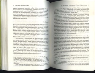 72 The: Future of Human Rights
relativdy autonomous, pc'aceful as well as violent, movements fo
-- dd l -- h -bd" rklf.
dcternlmaUOIl an eco omutlon ave contrl ute lar more du.n is
rently understood or acknowledged. Fifth , and not [0 be: ovcrloo~
tends to be: tll(~ case in fragmentary accounts ofthe (:Vollmon of COnte
porary human rights-is tile importance and impOlict of 1I1ternOlitiollOlll fIl.
cialist OlInd communist movements. All this points toOl compc:lllIIg~7
a general history of humOlin rights movements OIlS sociOilI movements, a:
this has yet to fully emerge.
VI_Space.
These prefatory remarks do not fully address the tasks oftheory or hiStory
but merely foreground, and Tather eclectically, some concerns that accom.
pany an understanding ofthe staggering diversity and density of contem.
porary NGOs.l7 I pursue this understanding within widely divcrgent
histories of their formation and development, in three distinct but related
ways: in terms of naming and description; modes of organization and
connectivity; range of resourcing, agenda, auspices, and ideolosr·
This sp:ace has m:ade possible a wide variety of NCO practices. Thnt
practices may be briefly inventoried as follows:
• Fulllrt r"IItPlting: Contrasting with the rather cffete tcrm 'conscious-
ness raising', a whole variety of practices of hUIl1:a1l nghts actiVIsm co-
imagine alternate visions of human future, de-legitimating the relgntng
conceptions. The simple but powerful pnctices interrogaung rarom.
colonialism, violence, and discrimination against women, socialexdusKll'.
and environment;ll degradation, for CX2mple, create conceptions ofaliti'·
native just as well as (tAring human furnres. .
• AgtrUk-sttling: Many NGO practices seek to create an agendum 01
political :and social action :arising out of their conc~ptions ?f ah~":
human futures-the most conspicuous ex:amplcs hewg provided Y
environmenul and women's human rightS movements.
bl role 111 !erP
by the colofllzmg power. missionary actiVity pbyed a conslden e f odrt1 cJ
of spread of IIIe1'llC)' and education in the colonies and III Ihe creation (lb EJ!lrll"
Ihe colO
lllzed to spread Ihe new religion as .'ell as of loyal ~ubje,ts of I ',olurle"
These geocnl observ~uons herewill suffice, given the eJCtnordnlary IIlflCt) dUn"
ity; and contradictIOn III the rebtionshlp between the Church and Ihe suer
c:olollluuon. 05 (ZOOZI ".J
17 1kre I may only refer interested readen 10 the diSCOUrse: of Sail! W~tcS (2fIIln
to the mo re specifICally focused analysu of'petro-lIlOlence' by M,eh;w:lJ.
The: Practiccs of 'Contemporary' Human Right! Activism 73
w: NGOs arrive on the United Nations platforms (:and
~r as first draftspersons or co-authors of human rightS
:.,ooD<""cIEquaIlY
, theyc?mbat with great vi~ur developmentS that
....
. ... the fragile normaUVlty of human rightS.
• ~t.1(jllt: In the still dismal sit~tion of continuing direct.or
sponsoml violations of human rights, NGOs pc'rform a Wide
~ofwks or roles Icadmg to human "ghts Implementallon. These
wrictY .ombudspcrson,expost, investigative, lobbying, and 'ouse lawyer-
~~hC advocacy roles. These.tasks/roles entail dose colla~ration
:;. prinI and dectronic mass media and related learned profeSSions.
• SdidtuUY: NGO practices seek to sustain, even empower, national
"1ocaI--~1 rights activism against pnctices of the politics of cruelty.
JIDMIfuIgloNI condemnation against repression ofhmnan rights activists
" emhas created ~ global ~ulture ofempathy f~r those who struggle
...plerneru human rights agalllst all odds. Emergmg networks of soli-
~n and among NGOs endow them with a fiduciary power,
..unpossible the pursuit ofhuman rights-to deploy the sanitized
Nacioru prose-in 'difficult situations'.
." _ same time, it is abundantly clear that there is not Ot/( but
!III."f6olN(:;CI,_. Indeed, one might say, pc'rhaps with only a slight
there arc, at the end oftile second Christian millennium,
as there ~ human rights. One major issue for compara-
rights is to construct maps that chart the plural,
, territories ofpraxes ofNGOs.Sma these possess
pown-s of self-defimtion, .any endeavour to pattern the worlds
nuy Sttm foredoomed to failure. When ~ add to this the
ideologues, who work with or influence the NCOs, the task
~I the more formidable. And any mapping Will be fraught
probkm.atlc nux of descriptive and prescriptive elements. This
W IIIStmtly evident when one seeks agreement on conceptual cat-
IUCb as the following:
":"'~~It IS, the geography ofdifference (at the levels ofexistential
,~ _, regional, national, interregional, supranational, global);
.--r- In terms of fH' I - d - r -
o_lIea Ogtes, an narratives 0 persistence over
~I moblliutioll of mfornlc:d public oplllion againsl Ihe Mullilaleral
~..~~
"",~~
.m~'~":.,<~~!::~:~_:~~
_
I progresS1
01
1on behalf.ind at the behesl
I I, one 5Dikmg Otafnplc:. Sec Sol Piccouo and Ruth M3ynt'
 