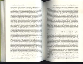 88 The Future of i-Iuman RightS
postmodemists' do not s«m to me to have much to offer by way ofPr':I.Xl1,
after the ghosts of 'universality' have been finally slain or pm to rest.
Other fomlS ofhuman rights dialogism practi~ the idea, for exanlple
that a handful of NGOs can dialogue with a handful ofCEOs of ll1ulti~
nationals to produce implemenution of human rights results. In a se:~
this remains simply Quixotic because the latter must inCV1ubly dcplo;
such dialogue as elaborate public relations/media invcsuncnt exerCise: .aitntd
at strengthening their business competitiveness. This may seem harsh to
those hum.an rights friends who devote their energies and ulents to pro-
ducing volunury codes ofconduct ;,md organize effective consumer ~is..
lance. I appl.aud these effortS with the c;aveat that such dialogism may not
always perform inter-gener.ltionally.enduring human rights accomplish_
ment, especially when ethical investment becomes, at the end of the day,
no more than a global market practice devoted to enhancing competitive
edge. I do not wish to seem to deny, stil1less to gainsay, episodic human
rights windfalls that matter a great deal to consumer-victims of unfair
trade/market pr2ctices.71
Nardo Iwish to underestimate the contnbutions
that Naderite and post-Naderite consumer movement cultures have made
to the growing corpus ofhuman rights-based pr2ctices of resi:.tance. These
have, undoubtedJy, opened the locked doors ofcorporate wrongdoing. and
at times in ways that 00 matter to here-and-now peoples. But tilLS havlllg
been acknowledged in all its fullness, it also needs to be noted that the
structures ofglobal capital remain hum.an rights-responsive only in terms
of marketlindustry competitive adv.an~.72
Tow.ards the end of the twentieth century CE world, profound human
rights violations a~ no longer the sole esUtc ofsovereign sutes or orders
of rebellion (so typical of 'civil' w.ar or strife). The nussive formations of
global c.apiulism-whether manifested by transnationaVmultlnational
corpor2tions or international financi.al institutions and their nomadvt
cohorts-have .also shown a remarkable resilience to legitimate grave and
continuing violations ofhuman rights.as people victims in Ogoniland and
Bhopal, among myri.ad others, know and tell us. No doubt, devices of
peoples' tribunals (such as the Pennanent Peoples' Tribunal, a successor
to the Bertrand Russell Stockholm Tribunal on War C rimes 111 Vietnam)
offer innovative ways of~. But these sc.arcely archive even a prctimi-
nary orienution to the articulation oftransition to a human right:. regime.
forms that may articulate 't/lr rigllllo bring I,ulon'fal capita/is'" 1
0 lrilll ill (/ lI'lJrld
71 Sec, for a VIVid accoUnt, Leshe Skbir (1995), and Ch.;,pccr 9.
7:1 Should you doubt thiS proposition, you only 11«<1 to IT<J(/, IM:r and (~r ~III.
the genre of literature exemplified by A Cil1il AtIioft.
The Practices of 'Contemporary' Hum:m RightS Activism 89
."...r1l For those victimized by the processes of globalization, nothing
mort insistent today th:1Il such a venture.
ICCftlSl)ialogIsm assumes proadur21 deliberative rationality, which accords
che dignity of due process to the most heinous perpetrators of human,
.... human nghts, violation and to those who accomplished wholesale
liqUiCboon ofthat very notion. But this runs a gr.lVe fISk ofdelegitimation
~t me violated of the very idea of human .nghts; they may
juIdY decry the speclacular reproduction of human nghts-oriented due
~ p.anoply of protecti~n to those who qui.te con~c:lously deployed
dItir gcllocid.al prowess agamst peoples strugghng agaUlst such power-
fOrmations?' The due process fetishism and the valourization of
'nell_handedness' (exemplified by the South Mric.an Tnnh and Recon-
dIiaQon Commission in a 'both-to-blame'-type moralism) does r2ise
.-.e issues concerning the mode of production of belief in the idea of
'human rights' among the growing communities of misfortune and
iI!fusticc.75 For the violated, sllch fonllS ofdialogism seem to serve more
•• shield, than as a sword against the perpetration of terror as a mode
fi.,..-emance.
XII. I-Iuman Rights Evangelism
• ~tgI':nce of human rights faith communuies is, as Iloted earlier,
DIXIble feature of the worldwide promotion and protection of hu-
_ nghts. The Illternation.al Bill of Human Rights is their sacred text;
~ rights education is their mission; and the peoples of the world
. . con~gation. The evangehstS believe in the power of the Intl/ltfQ of
iltlenability, indivisibility, lnt~rdependence. and universality. TIley aim at
al:iod of moral, even spiritual, regeneration through creation of human
....CUltures in which ~;J.ch and every human struggle will ~ converted
at human rights struggle. In their endeavour, sonle human rights NGOs
PI'Ictisc robust dialogism with the worlds of power and communities of
Pftpnrators; they believe that human rights .aspirations and values can ~
~
hilt Bow."entur.I de Sousa Santos (1995) 359-60. The (ur of'fe<Ulblliry' should not
......~Ut thiS Important progmmsthrijf, although S~ntOS' agendum needs particl~tive
-1:"'ment.
~E~n the internatiQnal Ccwtnant on C iV
il and fuhtiC;l1 ltights TerogrllUS the
~ of~UspcnSlon ofhuman rights III tlmeJ of emergcncy where the 'emergency'
'1 .tt-t Itself <U Justified regulle of eUl"t.1llment o( 'baSIC
' human ngllts.
.See the agonitmg Judgement by Justice blllal! M~homed m ....tw,tia,. 1>nJpIn'
v. Pmidnrf oj/lit &UfliAjrif" (1996) (4) SALR 671: and the critique,
1I1~mulol1ll.l bw perspective, by John Duggard (1999) 277-312.
 