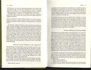 xiv Preface
South regimes even reject the underlying affirmation of the equal worth
of aU human beings, as if this were a 'unique' Euro-American heritage!
Authentic intercultunl, or even interfaith, dialogue remains a casualty of
warped approaches to histories of human rights ideas and practices.
If human rights conceptions are a 'Western' gin, those inclined to
presel"Ve this 'cultunl treasure' have much to le;rn't from 'Walter Benjamin's
poignant aniculation:
There is no document of human civilization which is not at the same time a
document of biJ.rbarism. And just as such a document is nO( frtt of biJ.rbarism,
barbarism al$O taints the manner in which it w.lS tr:msmitted from one owner to
another.!
An alternative: reading of histories, towards w hich this work hopt:s to
makc= a modest contribution, insists that the: originary authors of human
rights are people in struggle and communities of resistance. The plural-
intiOIl ofclaims to 'authorship' contests all human rights patrimonies, and
interrogates the distinction between the formsof'progressive:' and 'regres-
sive' Eurocentrism. Both forms lUask the: suppression ofalternate histories
of the non-European O ther, its distinct civilizational unde:rstandillgs of
human rights. Neither fully recognizes and respects the ways in w hich the:
peoples' strugglc=s have: innovated traditions and cultures ofhuman rights.
~ also, thus, discover the truth that III 1M tasks ofmJ/ization ofhurflQn rightJ
allJXOpfa, andaU Mtioru, am"" Q$ rqll4f Jlmngm:and that from the: standpoint
ofthe: rightless and suffe:ring peoples everywhere all.sociniD remain undu-
tkvstIcptd/tkvtWping.
Statecraft and the 'Traditions of the Oppressed'
The development of human rights remains ineluctably tethered to state-
cnft. Forms of power and domination provide: the chronicles of contin-
~ncies of the: politics of governmental and intergovernmental desires.
At the same moment, resistance and insurgencies also rc=constitute the
political, increasingly in terms of human rights-oriented ima~ries of
societal and global development. ls it then an egregious error to study
human rights as mere: aspects of statecraft that ahogc=ther fail to take
acCOllnt of the 'tnditions of the oppre:ssed'?
The politics ofhuman rights treats human rights languages and logics
as an en~mble of means for the: legitimation for governance and domi-
nation; it only universalizes the powers of the dominant in ways that
l Waltef Benjamm (1968) 256.
Preface xv
constantly elsewhere reproduce human rightlessness and suffering. Against
this disposition, stand arrayed, the practices of human rights activism, or
the polidcsfor human rights, enacting many a 'militan~ partlculaflsm' of
the local ag:Iinst the global.2
HOWl"Ver, even such prxuces remam effete
in the eye offuture history unless we-human rights and social movement
aClivists--e:llldidly acknowledge that:
The tndition of the oppTC55Cd lCKhes us mat the ·state ofemergency", in which
we live is not an exception but the rule. We must atuin to a conception ofhistory
that is in keeping with this insight. Then we shall durly rtallZC that It is our task
to bring about a real state ofemergency; and this Will imp~ our struggle against
Fascism. One reason why F:lSCism !u.s a chance is that, in the name of progress,
its opponents treat it as a historic norm. The current amazement that the thing:;
we are experiencing :
ue 'sriII' possible in the twenrieth century is not philosophicaL
The amazement is not the beginning of knowledge-unless it is the knowledge
that the view of history it gives rise to is untenable.)
Human Suffering and Human Rights
Rewriting the past ofhuman rights remains important for any e:nde:avour
at remote sensing their futures. Many a paradigm shift has occurred since
the enunciation ofthe U niversal Declaration of Hunun Rights (UDHR).
New criricallanguages such as the: feminist, ecological, critical race throrist
have vastly transfonned the: practices of knowledge and action for human
rights. At the same: time, the fonni!bble languages and the dialects of'nco-
libenlism' (more: accuratdy, the 'post-Fordist authoritarianism').~ which
now steadfastly foster the conversion of human rights movements into
human rights 'markets', inevitably commodify, in the process human!
social suffe:ring. I trace in this work, in particular, the paradigm shift from
~ Univcnal Declaration ofHuman Rights to that oftrade-related, nurket-
frie:ndly human rights, now further aggravated by the conCUrRnt forms
ofthe: WIlrof'tnTor and the: WIlron 'tnTor. Both these 'wars'blightthe futures
ofhuman rights in various ways and forms.s As ifall this was insufficient
2 I articulated Ihis distinction between the polirics ".!andfor human rights in my
activist moments ofwork in India in the foliOONing way (hopefully relevant 10 perfor-
mances of human rights education elsewhere): 'Mohandas Gandhi i,ll/mud India;
)awahatlal Nehru then distovmd India; their followus, in tum, proc:eeded 10 appro-
pnatc India thus invented and discovcred; the task now 15 to re-approprble India from
Its expropriaronl'.
3 Walter Benjamm (1968) 257.
4 George Steinmetz (2203) l23-45.
$ The posl-9!11 'wan' threaten with extmcbOn the hitheno accepted international
flw dISCOUrse distincbon bctwttn intemnional hUlMniwri4ln flw and intcrnarionaJ
 