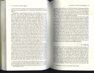 98 The Future of ' Tuman Rights
a mix of SlructuI7I1 constr.lints and functional autonomy char.lcterize such
eKp(:rtise. an a~a under(:XJ>lored in a compar.ltive social thwry ofhuma
.~ 4 n
n ty.ts.
Micropolitlcs. occurring at various sites-sQme invisible even to a glo-
bal public view-offers a different perspective concerning the rel:.tlVe
autonomy of human rights production. This is the shopfloor level, as it
~re, not wholly deternlined by macropolitics. Wlrlcing within I7Ither
sever.e budgcu ry and mandate constraints. the Independent Expens, the
Special Rapporteurs, and the speci.alist consulunts within the Umted
N ations system (howsoever thus named, designated, and elevated) need
to negotiate further their own functional autonomy within the overall
hicrarchy througl~ .which the ca~eer of huma~ rights enunciations may
proceed. The poiLucs of produrnon ;at these: Sites reflects the combined
and uneven production of expertise between the N orth and the South.
T hus, major drafting responsibilities stand assigned to the North expertise:
which, in turn, has to accord some deference to their South colleagues
who compensate their technical deficiency which their ideological self-
positioning. To avoid any possible misunderstanding, I must here imme-
diately add that some South expertise, being the better informed about
global production of human rightlessness equals, and even surpasses,
available forms ofNorth expertise. But surely. this does not always duum-
ish the cutting edge of the North expertise which, more often than not,
plays a dominating role 111 the writing of human rights texts and the
construction of the models of their 'responsible' imerp~ution.
In allYevent, micropolitics ofhuman rights production remams decisive
in terms ofdistribution ofvoice, leadership, and legitimacy. How far all this
may serve networks of production that foster patron-diem relationship,
and how far these: innovate authentic collabol7ltion across the NorthlSouth
knowledge/power divide arc issues that still await empirical exploration.
Moreover, macrQl'meSQfmicro sites of the production of human nghts
euuUciations result in both produltion and ydu{fion (Jean Bal1dri llard~ draWS
this distinction in other contcr.s). Whereas production makes the mvisible
visible, seduction makes the visible invisible. Anyone familiar wnh the
ways in which the United Nations human rights discursivity IS produced
needs no instruction in understanding how the final texts render invisible
the original, :lJld often lofty, aspiration. There is also the d;mC!l~ioll or
• All area In whkh JOmc slgl1lficant work 11 polmcal scIence h;l.~ begun 10 tlUiIt'
prollllSlIIg COlllrlbullOn III terms of dIfferential autonomy of policy ~nd 5UIC ;KW
rS
:
~. EA Nordllll~r (1981). RobertO M. Un~r (1984), III a dlffcrcm Vi:L11. Jdd~
lhe methodological. msutuuonal. OCCUpatIOnal. and 'SUbsUIIIIVC' autonomy I.fthc 1;1
, Jean Ibudnlbrd (1975).
Too Many or Too Few Human Rights? 99
~ism of the producers, be they the authors of internatiorul human
rilhu, the makers of modern cOllStitutions. or the NGOs who smpe (or
dUnk that they shape) many a new enunciation. In a ~nse, then, human
....usproduction often also enuils patterns of~uction. a loss oforders
"rel1exivity ofwhat is being produced at whose cost and for whosc= galli,
ind«d to the point of being afimakd production.
The 'overproduction' metaphor conceals from view the human rights
authorship ofthe violated. When production of human nghts normativity
is S«T1 primarily, or even wholly, as an act ofcollective labour of bleary-
cyeddraftspcrsons and negotiators somehow hammenngout. in the uncanny
early morning moments, the last minute consensus on an accepuble
phrase_regime, one is looking exclusively at the process ofenunciation as
III aspect of heroic enterprise by imernational career bureaucr.lts, diplo-
... and privileged professional N GOs. The eosmopoliu n labour thus
iaftsted makes possible human rights instruments. A full history of the
processes of governmental and activist diplomacy in the making of con-
tanporary human rights has yet to be written. Such narratives will, no
4oubt, testify to the considerable body of N CO achievement, both in
-.ns of their accelerated learning curve in handling international nego-
dMionsand their fl7lctured integrity in the production of authentic human
liFts nonns and sundards. Because compromise is inevitable in the final
Iacb rtl1~ing divergent state and 2Ctlvist agenda and concerns, activist
...,cyalms at the produo ion of 'overlapping consensus06 that now so
ill:n:dibly informs :acts of global hunun rights diplomacy.
II. Suffering
1c ~tives of both the production of politics and the politics of
tmduction, however. remain inadequate without a gnsp ofthe historical
~
Iivro expcri~nce. of. huma~ suffering caused by human violation,
. ~ not qUIte live III public memory. We need, 011 this register. to
:'-ingUish between the catastrophic imposition of suffering and the
~yness' of human. and human righ ts, violation. Catastrophic via-
0( tadoften paves the way for authentic consensus in naming the order
'IIIinsleal evil (genocide, apartheid, torture, sexual exploitation crimes
fDhib t humanity, for example) and fashions human rights lcchnoiogies to
~tt where possible and punish where necessary such forms of gross,
~ng, and flagrant human violation. Even for such situations, as the
story of Raphael Lcmkin (who invented the term genocide and
" Invoke here UIIS ferund notlOIl ofJoon Rawls (1993a).
 