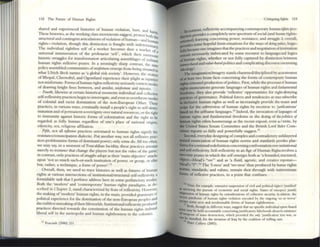 118 The Future of Human Rights
shared and experienced histories of human violation, hurt. and h
These histories. as the working class movements suggest, protest bo~rlll.
structural and contingent articulations ofviolation ofhl1lnan-and I the
rights-violation, dlough this distinction is fr:llught Wlth mdeten~Uf11an
The individual rightless self of a worker becomes thus a mark I~f
• 1 • . f ' r 0 :It
Ul1Jvcrsa mlnllSCr:lltlon 0 the proletanat 'sclf' which thcn " '",
. . . .' mons
histone struggles for tr.msfonnallon arnculatmg assemblages of n,,1
h
. . Uall!
U~laIl rights rdlCXlve p~s. In a seemingly sharp COntrast, the State
pohey assembled C
ommUllItles ofmisfor1l,tIt' emerge from bemg situated '
what Ulrich lk<:k names as 'a global risk society'. However, the vieth'::;
of Bhop:ltl, Chemobyl, :ltnd Ogoniland experience their pligln as m1us,·
' r ~ a
not miSfOrtune. FornlS ofhuman rights reflexivity seriously contest mod
of drawing bright lines between, and amidst, misfortulle and illjllsliu. ts
Foun/" likewise at certain historical moments individu:ltl and collccti~
self-reflexivity pr:llctices begin to interrog:uc, and eveuto overthrow modes
of coloni:ltl and racist domination of the Ilon-Europe:ltn Other. These
pr:llcticc:s, in various Wllys, eventually install a people's right to self-detcr_
mi~lation a~d of~mlal~ent ~ereigntyovcr natUr:lIl resources, or the right
to Immulllty ag:l.IllSt Illstonc forms of colonization and the fight to be:
regarded as fully human regardless of one's place of national origins,
etimicity. sex, religious affiliation.
r1ji/t, not all rtjkxiw practices orientated to human righ ts signity the
resistance/emancipation dialectic. Put another WllY; nOt all reflexive prn-
[ices problematizc forms ofdominant power; only some do. All tOO often,
we may say. in a moment of Foucaldian lucidity, these Pr:llCtlces amount
merely to misla'llt' that change [he players but not the rules of the gallle;
in contnst. only pn.etices ofstrugyles adopt as their 'main objective' att2Cks
upon 'not so much such-or-sllch institution of power, or group, or elite
but, rather, a technique, a fonn of power'.1l
Overall, then, we need to trace histories as well as fUlures of human
rights at various intersections of institutionaVstructural self-reflexivity, 3
formidable task that I perforce address here in some perfunctory modes.
Both the 'modern' and 'contemporary' human rights paradignls, as de-
scribed 111 C hapter 2, stand characterized by feats of reflexivity. However.
the making of'modern' human rights, in the main, provided graTllmars of
political experience for the domination oftile non-European peoples and
the nnhless unmakingoftheir lifeworlds. Institutional reflt'xivity produced
practlCCS directed tow2fds the constitution of the human righ ts imbued
liberal self in the metropolis and human rightlessncss in the colonies.
u Fouc:Iult (2000) 331.
Critiqmng Rlghu 119
1D (OllU2St. reflexivity accompanying contemporary hununnghts pro-
. provides a complet~ly new spectr~m ofsocial (and hulIWI n ghts-
~) learning COllcernmg power. resIStanC
e, and nruggle It, overall,
~ some hopeful limit-situations for the ways of doing placs; hope-
tD;.~USt' one l11laginc:s that the practices and negotiation ofcbmnatlon
~n necessarily imbricated by some recourse to languages !rid logics
ofbunun rights, whether or not fully captured by dlstincu,* between
iJItf'DI-Jxmd and vaflle-basni politics and compliatingdlscoursemnceming
~
~~natiOn/imagerystands chastened/disciplined by au wareness
ofat &east twO brute facts concerning the forms of contempoory human
rilbts-Oriented production ofpolitics. First, while the processoofhuman
IfIfItsenunciations generate languages of human rights and fmdamental
6eedoms, they also provide 'reflexive' opportunities for righls-denying
pacckes of governance. Political forces and tendencies at onambscribe
ID mclusivt human rights as well as increasingly provide the lI1l'ailS and
JDOPt for the subversion of human rights by recourse to )mnfications'
lilted on the selfsame languages.I. Indeed, the invocation ofblguages of
IIaaan rights and fundamental freedoms in the doing of tht politics of
~ rights often boome.rangs as the recent~, even as lwrite, by
6e United States Senate Committee: and the British Lord Bader Com-
..utt reports so fully :ltnd powerfully suggest.IS
Second, everyday designingofcomplex and contr2dictory IJIIitiiayered
teauaJ enunciation of human rights norms and standards prondes plat-
lOmasforcontinual redefinition concemingconfronution overJRIIitutional
lad self-reflexivity. Self-reflexivity in an Age of Human Rightsmvolves a
...way praxes in which the selfemerges both as 'a bounded,ltructured,
aI;tct-Mcad's "we'" and as 'a fluid, agentic, and cre.ative ttSponse-
Mead's -1"",.16 The 'I-ness' and 'we-ness' thus produced by hlllLln rights
DOrms, standards, and values, remain shot through with indctenninate
bms of reflexive pnctices, to a point that confuses.
14 Thus, for eltOlmple. extensive SUSpc'nsi-on of C
IVil and polItical righlll ~ustified'
• krvicmg the pursUit of econonnc and SOCial rights. StiteS of en~rpcy justify
lilllptnslon of human rights by cOIISlder.lUOIISof collective secunty. In adltlOll, the
l"el:t'nt pandlomlc of human rights vl0lallon encoded by the ongC
l1ng It.. on terror'
Cfto~~ SOme new and '.rredumable forms of hUl1lan righdes~neSli.
Both, though III dlfTerent ways, suggeSt that no spc'clfic mdlVldwl IIInne-based
:--Iluybe held a(:countlbk conccming jusllflC:ttory falsehoods aboutek exiSt(:nce
Wt:ipons of mass destruction, whICh provlded the otJy )ustlficatlOn·...e was, or
CIb1~ l1lstllkd, for the l1lvaslon of 1""1 by the coaimon of willtng 5UIS.
Peter u.Ucro (2003).
1
 