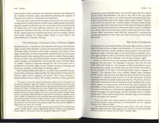 I
I
lCVlll Preface
communities of hurt and harm, the imposition oCpain and suffering for
the violators of hUlllan rightS, momentarily perfor:ning the regimes of
impunity that alherwise structur.llly surround them.
Yet, at the same 1110l11el1l human rights .activist praxiS also weaves many
a compromistic textual, and par;a-textUal. human rights designs that further
ullcOlSliy negotiateJustification for the construction ofthe monl hienrchy
of human pain and social 5ufTcnng enacted by the vcry languages of
'progressive realization' ofsocial,economic, and cultural human rights. So
do the voguish grammars ofglobal governance that increasingly organize
and sustain markets for human rights which, in turn, lead to the
commodification of human suffering.
The Pertinence of Lawyer's Law of Human Rights
Juridical histories, or the labours ofproduction ofthc IOlvyt,'s IllW ofhuman
rights, remain vital to all future scenarios for the promotion and protection
of human rights. Doctrinal work testifies variously to the powcr of the
judge and the jurist (.2.S also thejuridic.2.lly mediated forms ofsoci.2.1action
and movement) in the making ofthe manydiver~ worlds ofhuman fights.
It also provides some powerful discursive means of understandmg the
nature, number, and negotiations concerning the scope of human fights
in conflict. 12 !-Iowever, important though the role of the /olvytn' 1m" is,
juridification of human rights scarcely exhausts sources of meaning and
movement manifest in the politicsfor human rightS.1l
State-bashmg libidif/lll drivt (there is no other w.IIy to describe the pas-
sional politicsfor human riglus)}im,ulles thewherewithal ofcontemporary
human rights activist impulse and praxes. But it also animates a
programschrift ofState refoml. The complex narrative, in tum, generates
12 By ·nature'. [ mcan here, pnmarily, distinctions madc between ·cnforccable' and
not directly 1ustlCllblc· rights. By 'number', I re(er to Ihc dlstmctlon be"tw('(Cn ·cnu-
mCl"lltcd' and ·uncnumcl"lItcd· nghl'i. the Inter ofte"n anlcuiatcd by prxticcs of)lKhcul
xtivtsm. Uy ·I"nns·. I mdlQte" herc the scope of ngllts thus cnshrmed. gIVen that no
consrituuonal gtUDnttt of human ngllts may confcr ·absolute"' protection. The 'ne-
gotiauon' process Ii mdccd complex: It refers 10 at leasl three diStinct, though rebtcd.
aspens: (I) JudiCially upheld defimtlOllS of ground5 ofreSlnalon or regulauon of thc
scope of tights; (2) Icgl5buvely and exccuuV'Cly unmolested JudLcil,J 1I1tcrprecltlon of
thc meamng, contcnt, lind scope ofnghts: and (3) thc W<1YS III which the defined hearcf"lJi
ofhuman ngills chose or chose not to t'Xt'rclS(' thclr nghu-tilis. I" tum, prcsupposmg
that they haV'C the mfomlauoo eonccnung the nghu they haV'C and the capabllny to
deploy them 111 VlILnoUS xu of hvmg.
Il This 1$ fully "lamfest III the Dther ~rlf1tcd r('$pon§c by Ernst-Ulrich Pc1enmann
(2002) to !'tuhp Alston's cntlquc (2002) o( the (omlcr'. mSIstence on 'mtcgr:mng'
human nghu to lIlte"mauonal tradc law and global OrgalllUIIOIU (2002).
Preface XIX
the discourscconccming failed stlltcs. or (to invoke Gay.ltri Spivak's troubled
notion) 'failed decoloni:ution', the grist to the mill of the: new global
hegemonies that now enact, as yet Ullsanctioned by international law, 'pre-
emptive' armed intervention and a trigger-happy regill1echangc.141t seems,
at the end of the day, that the residuary legatees of human nghts futu~
are human rights and sO(ul policy experts rather than the dla~poflc ngbtl~
p=oples. The dominant epistemiccomrnumues foster VISions ofaprogrmillt!
stllle, which, when not an oxymoron, gnaws at the heart of human rights.
Human rights movements entail both the 'progressive' empowerment
and discmpowcrment of the 'state' and, thus, remain necessarily deeply
dilemmaric.
The Perils of Prediction
Social prediction concerning the future ofhuman rights remains a hopeless
affair ifall that we have at hand is the abundance ofa CIrcuit ofex-change
offairy tales and horror stories, whether concerning the exclusively Euro-
American origins of human rightS or the postcolOnial vicissitudes ofhu-
man rigllts attainment. More is needed to redress the foundational lack of
thc lustori<>gr:lphy, and an adeqtl.2.te social theory, ofhurnan rights.
Further. we all know how some langu~s Wither and die and how new
languages take their place. The languages of 'honour' died With the birth
ofthe industrial civilization. The lanb'uab't!s ofliberal redistributive justice
have died many a death, particularly slllce the Gre:n October Revolution.
So ha!> perished, at the altar of Social Darwinism, many a language of
'progress'. The question then arises whether hurn.:l.11 rightS languages
will also wither aw.llyand what may take their place. Far from being unreal,
the question is already heavily posed to us by the movement of global
capitalism and technoscienrific modes ofproduction. The future ofhuman
rights talks remains haunted by an inadequate understandLllgofthe various
fateful impacts of meg;l-science and hi-tech that now constitutes the
materiality or the productive forces of contemporary globahz:ltion (the
new forces of production symbolized by digitalizations, biotechnologies,
and the emerging nanotechnology) and the attendant fonns of human
rightlessness. These redefine the bearers of'human' riglllS, or reconstitute.
yet all over again, the 'human'. IS
"EV('n to the poi11l nf ~t anolher nllyhem on the peoples of I bl!! III the very
yen of the eelebr.mon of the blCC:flIenary of Its mdependence! See. for a poigJIant
Ilarn.uvc, Peter I bllW<1rd (200-4).
"~-
, '10; asymmetncal lIlte"rmtlonal Nofth-50uth drvide m thc mode of human
nghl'i Jcnm.1edgc production furthcr aggrav.ues the SItWUOIl ~n when furnishing a
SUffiClCnt watr.lnt for roncem WIth the (uture of humall nghts.
 