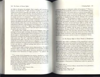 148 The Future of Iluman Rights
are liable to disruption by multiple, fluid. complex. and comradkto
p~tices o~ identifi~ationY18 .Fifth, narratives of politics of cruelty a~
Violent SOCial exclusion (especially class, gender. race, and 'despi!.ed sexu.
ality') frame politico-juridical identity, mirroring domination and r~i
unce, histories whose task is 'not to discover the roots ofour idcntity b~
to commit ourselves to its dissip:;!.tion'.I09 SOOII, a notable feature of cOI~
lective identities and group rights; forms ofsharing ofgroup membershi
history, ;md loyalty do not quite preclude contestation concerning ~~
injustice :;!.nd riglulessness that its mores cause to individuals thus framed tiO
S~"'h. identity politi~ thus raises the problematic of the 'recognition_
redistribution dilemma' confronting the overweening power ofstille and
social institutions or networks.III
Eig/llh, logics ofidenuty and difference
articulate themselves in the context ofstate-and regime-sponsored politics
of cmelty and social violence.
The problem then, starkly put, is this: do the languages, logics, and
paralogics ofhuman rights essentialize the idemity or celebrate the differ_
ence ofthe bearers ofhu11lan rigllts? There is no question. as already noted.
that the right to 'self-determination', as conceived in COntemponry intcr-
national law. esscntializes the identity ofpeoples within the terntorial fonn
ofthe nation-sute. The 'stir-Illdividual orcollective-although capable
ofbcaring human rights, t:xists only so far as it remams identified with-
whether by way ofthe fact ofbirth. descent, or allegiance-to an organized
politicalcommunity. As already noted. fX:TSOIlS lacking such affinities ceast'
to have any claim to a scln100d assuring them access to the estate of
contemponry human rights.
Further. human rights constitute various subject positions. The subject
of human rights is viewed as 'the articubtion of an ensemble of subject
positions, constructed within specific discourses and always precarious-
ly sutured at the intersection of subject positions'.112 In addition, me
lOll For CXOlmple. I:cheux disonglllshcs three pnc':lJCCS: 'idenufiGluon', 'counlC'r-
K!enrifiarion' :uK! 'dis-KknufKaoon'. The first is 'i(knufKatiOn': the 'good' 5UbJtct
Kcepts his/her place III JOCiety and the SOCial order as It Stands whereas tho: ~,
'o:ounler-ido:ntlficallon', OCCUI"ll when the 'bad' subJcct Simply demes and opposes the:
dominant Ideology, and In so dOlllg inadvertently confirms the ~r of the domll~nt
ideology by acceptms the 'cvidenmcss of meallms' llpoll which It re~ts. The dun!
posItion named 'dls-Idenuficltion' COIISlltutcs a working of the subject form and nOl
JUSt Its abollrion. (P«heux (1999) 156-9).
109 A1ctu Norval (1m) 121.
110 Vee:na Das (199-4); Martin Chanock (1994).
III Nancy msct " •. (2003).
m Cluntal MOIIffe (1992) 237.
Cntiqumg Rights 149
unity appears as 'a discursive surface ofinscriptions·.
113
There IS a
~ppeal in Chanul MoufTc's notion ofa 'non-individualist1~ concep-
~ of the individual'. The notion rejects, as concerns human TIghts, the
:: of the individual in terms of'~sessive indjvidu:lisn~'.I1~ It lI~lpltes
ore The individual stands conceived by MoufTe as the ITltersccuon of
rn uitiplidty of identifications and collective identities that consuntly
~rt each other'. lIS This dissipation .of subj.ects of h~lman ngh.ts into
~rs ofa variety of muttlaJly subversive subject-posItions d.oes lI1deed
..afy to the emandpativc= potential of contemporary renex1VC= human
,.us pr.lXCS. The bearer of universal human rights IS. on this view, no
iadwidwl human 1x:ing or community with a pre-posited 'essence' but a
kUlg born with a right to invc=nt practices of identificatlo~, comest id~n­
aDcs pre-formed by tradition. and the power to negouate subverSIVe
Jllb.ject_positions. Because, primarily, of this the bearers of human rights
lIDJ.3in (olltillgem persotlS I16 who may claim 'universal' human rights in the
Wmtity projects they choose for themselves from time to time. Although
IDI11ples remain treacherous, each of the above-mentioned practice of
Wmtification needs some concrete location in contemporary history.
(1) nle Humatt Rig/It to CllOost Praaius of Idtflli/iClltiotl
This human right entails a combll1ation of the proposItIonal content of
any human rights norms and sundards. including the TIghts to freedom
of speech and expression, association and movement. conscience and
religion. It is a right, in sum, to choose tnditions ofbehefs and commu-
mtics ofbclonglng, whether social, cultural, religious or political. Under
this assemblage of human rights individual human beings may choose
llheism or agnosticism, or they may make choices to belong to fundamen-
tal faith communities. Conscientious practices of freedom of conscience
enable exit through conversion, from traditions of religion acquired ini-
tiaUy by the accident of birth or by the revision of choice of faith,
which may thus never be made irrevocably, once for all. Likewi~, one may
cboosc to belong (and revise one's choices) to a labour union or political
PIny or indeed ch()C)SC: not to so belong. The cnldal point in these, and
~b.tcd ex:amples, is that practices of identification lInder the signature of
'" Mouffe (1992) 14.
IL4 See the instructi~ tclkcuons In Wlyne C. I3ooth, Helene Ci)C()us.Jllila Knsleva.
lad P~ul Ricoeur (1993).
115 Chantal MoufTe (1992) at 97, 100.
'" Stt, Agnes HeUer (1990) 52-69.
 