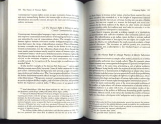 ISO The FulUre of IllIman Rights
'contemporary' hum.:1.11 rights secure an open nonnative future for each
and every human bdng. Funher, the human right to choose practices or
identifiC2tion necessarily contests attempts (by state: .and civil socicty) to
enfora enclosure.
(2) TIlt:' Hilma" Rigllt to &Iotlg to and to
Contest Comnll/tlitari(U! ldelltiry
Contemporary hum.an rights l.angllagcs, logics, and paralogics, also cllable
and empower contestation over tr.ldirions ofbelonging .and beliefto which
one subscribes by W3y of consciemious choia. The struggle over the
human right to intimate association enables lesbigay/transgender affilia.
nons that respect the choice ofidenrific.ation practices, This is illustrated.
in many a complex W3y (r:ven as I write) by the debate in the Anglican
Church communities over the ordination ofgay priests. Even though the
issue stands posed at times utterly bereft in terms of human rights, the
contestation entails a whole series ofthe hemleneutic ofhulllall rights. l3y
this. I mean the right to the best practice ofthe interpretation ofthc word
of God or the revel.atory scriptures. No such contestation may remalll
possible outside the recognition of the human right to read/imcrpret the
revealed Word.
To take another eX2l11ple, in the f.amous SJ,ah &110 C2SC.117 a pIOU~ aged
Muslim woman moved the Supreme Coun of India constructed in sup-
pon ofher contention that thc Quaranic texts provide a right of manne-
nance to dIVorced Muslim wives. The Coun acqui~ed with her, I lowever.
the Indian Parliament restored what it thought to be the onhodox n-ading
ofthe Holy Quran. 118 Progressive women's organizations and movemcnts,
across the religious divides, sought ajudicial reviewofthe Act, still pending
before the Supreme Coun of India. 119
When some of us gained access
117 MoM AhrMI KMn v. Shah &no Btgllm AIR1985 SC 946. S« :llso. Zl~ P.tthlk
and R:lJesw:ln Sunder RaJan (1989) and (2003): Fbvi:l Agnes (1999).
,.1 Indttd, the MllShm Women's Protet::tiOll of Rights Act mnov;W:s the shan"11 by
requiring ally rtbtlvc with the prospect (sptr SU(((JSiOtJis) of inheriting frulIl her to
IIllI1U;II11 the divorced WOIll;In. It further enuils a SImilar obhg;l1on on P'OU
S trUstS
(W/lkjl) to prOVide m;lIntenanee to divorced women. Through this, lndilll P;trhal11C111
exercises legubuve power to ameud the Slrori'o in w~ys th...t even the most progre)SIVC
reflJmlcrs of Muslim bw never could luve al1ticip~ted! Ilov.1:vcr, the politiCS of the
SltuaUon on ~ll sides prtvcntcd any acknowledgement (and It 51111 docs!) of tht~ daring
u~ruon of Ieg1sbtrve power.
119Tal'llAh Iblg. Madhu Meha. Lallka S:lJ'it.n, and' fikd the petlllon m 1985-The
first two pctlUonen h:lvc smce dIed. In addition, the last two :Ire at the edge of
Cnuquing RightS 151
Shah Bano, (a woman in her sixties. who had been married for over
~ decades) she reminded us, at the height of impassioned n.arional
controversy, that she W3S notjusl a woman but that she was also a Muslim
IWI""'" She was not a Mpak; as a woman she bclollb-ro, and stood con-
sacutcd, by the lived tn.ditioll ofthe Shari'a. In other words. she claImed
~r equ.ality Illi/hit! her tradition and was loathe to surrender it to the
~r of secularized interpretive communities.
Sh.lh Bano's response provides a striking example of a 'multiplicity
cJ identifications and collective identities' that 'constantly subvert each
oCher'. Her identification as an Indian cnizen led her to activ.ate judicial
power for the vindic.ation of her rights; but the rights she sought were
within the SJwri'a, not indwelling in the much-vaunted secularity of high
judicial discourse, The recourse to judicial power W2S creatively
conulluniurian, not a subscription to the 'Global Project' of universal
launwl righ ts.'20
(3) TIlf! Hilma" Right to Mat/age Praclicts of ldcmity SlIbllfrsio"
Jdmtity subversion remains a complex affair, indeed, situated as it is within
.,aphilosophy and erratic time (noted earlier). Thus. for example, pious
Wamic women may contest patriarchal regimes ofQuaraOlc lIuerpretation
• home, while at the same: time articulating a sort of global solid.arity
~. Women, living locally under the regime ofstrictly enforced shori'a,
.me protest forms ofTalLbanintion in Mghanis~n or related other forms
eaystill unite in global protest (as nowagainst the French dictat prohibiting
...,,) cI.aiming respect for the riglll to INdiffrmu oro right 10 difference. Their
deployment ofthe logic ilnd paralogics ofhuman rights seeks to subvcn the
'IDonological' viewofhuman rights through a pluri-universalistic praxis.121
Here we stand confronted by some ofthe most intractable: problems of
die conflict ofrights where self--choscn sedimentation ofidentity wimin a
religious tradition is at odds with forms of universalistic modes of de·
1raditionali:u.tion ofthe politics of difference demanding gender equality
andJusticc. What iscnlcial, in myvicw, is the fact that thisconflictofhuman
rights (to free choice ofreligious beliefand practice and to rights to gender
.;;:ahty! Obviously, the Court in itS IId.ninislnltilif powers has .ileneed the perition.
only ~ rt:lSOll fOf th,sJudlclJI alxha.tion stands provided by the cons,deratlons
lIlSticuuonll integrity ofthe Coun ;IS wdl ;IS political accommocbuon bctOltCn
SUpreme executrVC and supreme judle,al power.
, ~
Ste also Upendn 13;00 (2004).
'" See, genenlly Mane Dembour (2001).
 
