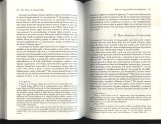 166 The Future of Human Rights
Concepts,assemblages ofempty signifie:rs,acquire: universality in terllls
of'external neighbourhood' or 'exoconsistcncy,.2J The: paradigm of 1l1od.
ern human rights attained exoconsistcncy on a panicular dimension of
human history, in which the immanent universality of human rights 0.11
only exttnd to the non-European other (as seen in Chapter 2) upon the
successful performance of the mission of the 'White Man's Burden' 24
Contemporary human rights discourse manifests a wholly differcnt
'exoconsistency'/re:-terrimrialintion of human rights principles across,
and between, all nation...societies. This stands faulted as making UllLverul
merely that which is militantly panicularistic within societies of wcll.
ordered liberal (or socialist) peoples or cultures. Even so, an edge of
'external neighbourhood' or 'exoconsistcncy' speaks very differently to
the future of human rights.25
'Contemporary' human rights discursivity now begins to rcconstruct
and addrcss the gcophilosophy ofhuman rights in tenns of the problem·
atic of ajust i"tertltlfj'o"al ordN', that is, a world order based on promotion
and protection ofhuman rights within and ruroSJ human societies, traditions
and cultures. Respect for human rights entails sustcnance of a complex.
interlocking network ofmeanings and conducts (and their renovation and
replenishment) at all levels: individuals, associations, markets. SUteS,
regional organizations of the stateS, and international agencies and orga·
nizations. Ind« d, the 'universahty' of contemporary human rights dis·
course thus marks a break, a radical discontinuity with previou5
Enlightenment modes of thought.26
The epistemological break IS of the
same order as that which occum::d in the SC'Ventttnth century CE European
tndition. If 'prior to the seventeenth century, governments madc no
2J Sec Ibid" 90.
24 Tknow of no femmlst rnriquc that cavils the 'man' in thi$ expression!
2S Arvtnd Shamu (2003) ~t 131-4, userully poina out the difference befWeen
Arrick: 18 of the UDIIR and Article 18 of the International Covtnant on CIVil and
PolitICal Righa. The rormer enshrined as;m aspect orright 10 conscience and rellgJon
'the rreedom to change' rehG'on Of behef; die blttr enshnned the nght to '~dopt' a
re1i~on. l ie suggestS th2t this subtle shift in language wall an aspcct of human nghtS
diplolll:acy that respected differences in religious traditions; bl~mic COUl1lrle~ winch
opposed the Universal Decln:ltlon on the ground that the 1Mri'", regards (/ltm~ an act
ofapostuy pUll1shable wllh de~th were content With the Covenant's bnguagc. I evoke
thiS disc:usslon here to dlustrate the aspect ofcxoconsIstcncy at work In COIltelllpOrJty
human ngills enunClanons.
ll> Thus. for eXlullple. when Ilegel lIIallltltned that 'the right to recognition'. Iha~
15 'respect ror the penon or "fttt personality- as such" IS the 'core orthe modern sule
(SmIth (1989) 112). he was not rnnqumg coIomahsm or Imperialism, p;itrtarch)t or
racism.
What IS uvmg and Dead in Relativism? 167
reterence to rights as astandard oflegitimacy',27 prior to the mid-~nueth
wry CE, me world intenutionalorder did not regar~ respect for human
~ ts as a standard for legitimacy ofIIltemauonal relations or affairs. This
~pi~tcmOIOgLcal break .complicates rec~urse to the Enlightenment
discursiVlty on hUl11al1 nghts as natu~1 nghts; for, as we have see~, the
notion ofbcing 'human' stood all along constructed on Euro-centnc, or
ncist, lines.
Ill. Three Moments of Universality
~ notion of 'universality' of human rights raises heavy and complex
questiOns that may seem distant from the 'real' world of human rights
praxis. But these erupt constantly i~ that 'real' ~rld as well. In~dvcrtence
to these questions make the enterpnse ofpromotmg and protecting human
rights t.,-ven more difficult than perhaps it actually need be. , . ,
In a sense, these issues rdate to how one may construct the umversal
in relation to the 'partien!;;"r' within the proclaimed 'universality' ofhuman
rights and, further, which interpretive comll1unity, if any, may feci privi·
Itged to so do. T he way this is constructed and contested, as we see later,
matters a great deal. Hegel states with finality (ifsuch things call be!) the
modes of construction when he distinguishes between three 'moments':
.raet tmiwrsality, abS/f'Q(t partituilJriry, and concm~ ullivtrsat.'ry.28 The: first
moment stands for 'undifferentiated identity'; the second for 'the: differ·
nutation of identity and difference'; and the third for 'concrete univer·
sality,which is the full realization ofindividwlity'.~ 111cclaim ofuniversality
ofhuman rights offers itselfto construction through these three moments.
Its abstract Imivmaliry addresses the undifferentiated identity ofall bearers
ofhuman rights, regardless of history or future:.30 The second moment
ofllbstratt univmafity occurs when the identity of tlte bearers of human
rights cognizes that bearer bygtrldtr, illdigtllitty. VUltlUllbility, or prrgmtwn
lltlribwts. T he third moment of {O'U"/~ Ultivtrsality becomes possible of
T! Smith (1989) 61.
211 Mark C. Taylor (1987) at 16-17. 1 rclllalll aW;IT(: of the IlIIpondenhlcs or:my
readllig of Hegd. and now Lac::an, presented In Judith ouder, Emcsto Lacbu. and
SbvoJ :!Iick (2002) but also Uluble, Wlthm the dire continel of tillS monograph. to
JlUtsue thCSC' uve all occ~sionaJ x knowledgement.
~
Taylor (1987).
30 '" .the lIlutual recogllltion of one aT1mhet', tlKhts', acrordlllK to J1cW;1. 'must
take pbce at the expense of luture, by abstrn:tmg or den)'lng all die mdlVldual
dlft'erenccs berwecn !a until we arrive at a pure · I ~, the fttt Will or · universal
~sciou§l1es5~ whiCh IS at the rOO( of thesc difTercncc:s.. : Smith (1989) 12• .
 