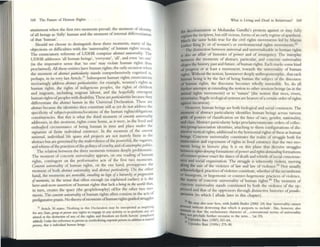 168 The FulUre of Human Rights
awinment when the first twO moments prevail: the moment of Identity
ofall beings as 'fully' human and the moment of internal differentiation
of that 'human'.
Should we choose to distinguish these three moments, many of the
objections or difficulties With the 'universality' of hum:m rights .recede.
The cnUI1Clatory referents of UDIIR comprise Ilhslmtl lIuillfflltllt)'- The
UDHR addresses 'all human beings', 'everyone', 'all', and even '110 one'
(in the imperative sense that 'no one' ma~ violate human ri~llts thus
proclaimed). All these entities have human nghts; the o~ ly OCcaslOl.1wh~n
the moment of Ilbslract pilrticllwrity stands comprehenSively coglllzed IS,
perhaps, in its very last Article.)! Subsequent human rights en.un:iauons
increasingly address IlbSlrQ{t pt1rriclllllrities: for CDmple, ,":omen s ng.hts ;u
human rights, the rights of indigenous peoples, the rights of children
and migrants, including migrant labour, and the . hop<:~ully emergent
human rights ofpeoples with disability.These areporttmlllnlles because they
differentiate the Ilhstrtul /UJnlllPl in the Universal Declaration. These are
am/fila because the identities they constitute still as yct do not addres~ the
specificity of subject-positionsilocations of the human rightslobl~gatlons
constituencies. But this is what the third moment of {(mcrttt IIII11'l'fStll.ty
addresses; III this moment, rights come hOUle, as it were, in the lived and
embodied circumstance of being human ill time and place under the
signaturc of finite individual existence. In the moment of t1~e c~uac't
utlivtrstJl, individual life spalls and projects arc not merely filllte III ~he
abstract but arc governed by the malevolence ofthe powerful, the ~aga~':S,
and whims ofthe practias ofthe politicsofcruelty, and ofcllf4StroplucpoImfs.
The relation between the three moments remains deeply problemauc.
The moment of concrete universality appears, on one reading of human
rights, contingcm on the performative acts of the first two moments.
Concrtte rwivtfStllity of human rights, on the one hand, presupposes the
moment of both abs/Ta(/ ImivtrS4lity and abs/mc/ JHlrtitlllarity. On the otl~er
hand the moments are rrvmible, t ntailing no logic ofa hitrarrlry or progress/Oil
ofmo;"erus, in the sense that often enough (as explain~ ~arlier) it is the
he~-and-now assertion of human rights that lack a btil1g 111 1M world that.
in tum creates the space (the geophilosophy) oUfor the other twO mo-
, . I e · . h ", of
ments. The COI/frete u/1i/.'l'f"SQliry ofhuman ng Its olten consIsts m t e:le
prefigurative praxis. No theory ofmomcnts ofhuman rights guided struggles
)I Aruek 30 fates: 'Nothmg In thiS ()«br.lltlon nuy be Imerprnea as Inlpl)"n!:
fOl" any SIilIr. pp (1f" pn10ff allY nghts to engage: In any :KtIV1ry or to perfonn any.iCt
aimed at ~ cIartucricHr of any of Inc nghts and freedom 5et forth herein' (emph;rslf
. Ildd· · /lIr~1
ackkd). l QU the reference to pmt1fU:as symbohzmg(OrpoNlt pmt1fU '" 1"",,10 ltd
pmoru, IMI is indirN:l1IIJi "'11II1II11 """61.
What is Livmg and Oc;td III RelatiVism? 169
for decolonization or Mohandas Gandhi's protests agaLllst or may fully
aplail1 the incipient, but still vicious, forms ofan earlyregime ofapartheid.
Much the same holds true for the civil rights movements led by Maron
Luther KingJr; or of women's or environmental rights movements.'2
The distinction between universal and universalizable in hunun rights
IS also an affair of histories of ~r and of insu¥ncy. The interplay
betweell the moments of abstract, particular, and concrete universality
shapes the history, past and future, of human rights. Each marks some kind
of progress or at least a movement, towards the universality of human
rights. Without the notion, howsoever deeply anthropomorphic, that each
bunun being is by the fact of being human the subject of the discourse
of human rights, the discouTSC becomes wholly inscnsible. So, do all
further attempts at extending the notion to other sentient beings (as in the
Immal rights movements) or to 'nature' (the notion that trees, rivers,
moulltains, fragile ecological systems are bearers ofa certain order of rights
against incursion).
Ilowcver, human beings ate both biological and social constructs. The
moment of abstract particularity identifies human beings across various
picb of ~rs of classification on the lines of race, ~nder, nationality,
and c1J.Ss. Abstract particularity helps proclaun/enunciate orders ofcollec-
tivelgrouplassociadon identities, attaching to them configurations ofdis-
tinctive: vertical rights, additional to the horizonul rights ofthese as human
beings. Concrete univcnoality constitutes the realm of struggle both for
enunciation and enjoyment of rights in lived existence that the two mo-
ments bring to historic play. It is on this plane that decisive struggles
bnwecn rigllts-dmying fomutions of~r and rigllts-dm!atUfi'lg fonnations
ofcounter-power enact the dance ofdeath and rebirth ofsocial C0nsc10US-
~ and social organization. The struggle is inherently violent, moving
along the axis of the violence of law and law of violence." Not usually
acknowled~d, practices ofviolence constitute, wht"ther ofthe incumbents
or insutgcnts, or h~monic or countt"r-hegemonic practices ofviolence,
the matrix of concrete universality of human rights.l4 The moment of
COncrete universality stands constituttd by both the violence of the op-
~sed and that of the oppressors through distinctive histories ofpsrudo-
tptritJliotl (to which I allude later in this chapter).
"We nuy al50 nOtt' ht"re. wrthJudlth Butler (2002: 24) thn 'ulllve~llry unnot
PI'Oc«d WithoUt denroYlllg that which II pU
rpoIU to mclude'. She, h~r, also
:'rndl lIS that ·the c.:luslOn:uy eharxu:r of...eollventlotUl 11011115 of ullIversahry
1] not preclude further recourse 10 the lenn ... '(at 39).
l4 Upendra I3axI (1987) 247-64.
Upendra &a (1999c) 27S-90.
 