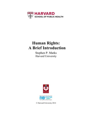 Human Rights:
A Brief Introduction
Stephen P. Marks
Harvard University
© Harvard University 2014
 