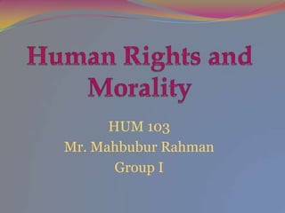 HUM 103
Mr. Mahbubur Rahman
Group I
 
