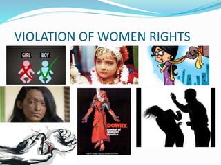 VIOLATION OF WOMEN RIGHTS
 