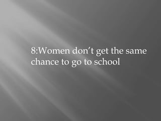 8:Women don’t get the same chance to go to school
