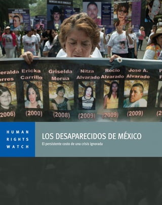 H U M A N
R I G H T S
W A T C H

LOS DESAPARECIDOS DE MÉXICO
El persistente costo de una crisis ignorada

 