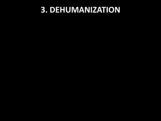 3. DEHUMANIZATION
 