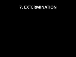 7. EXTERMINATION
 
