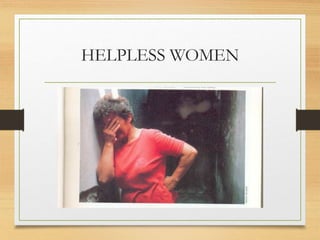 HELPLESS WOMEN
 