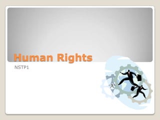 Human Rights
NSTP1
 