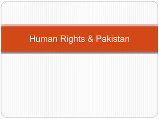 Human Rights & Pakistan
 
