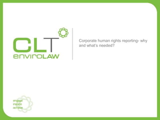 Corporate human rights reporting- why
and what’s needed?
 