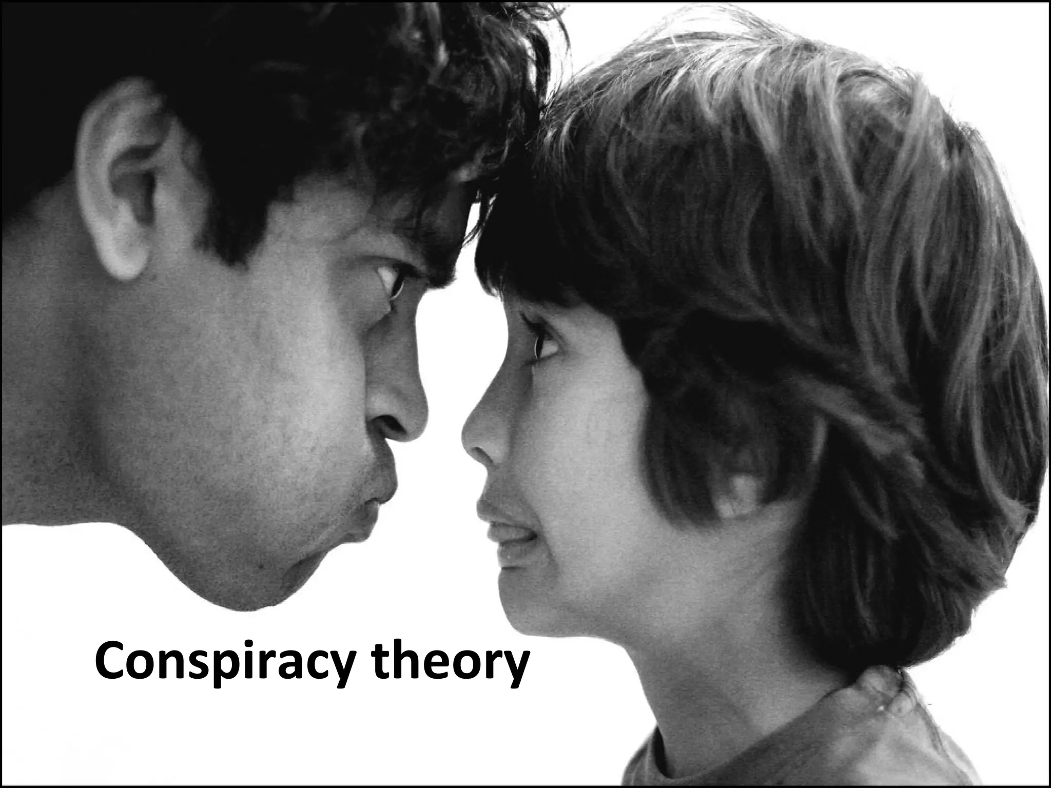 Conspiracy theory
 