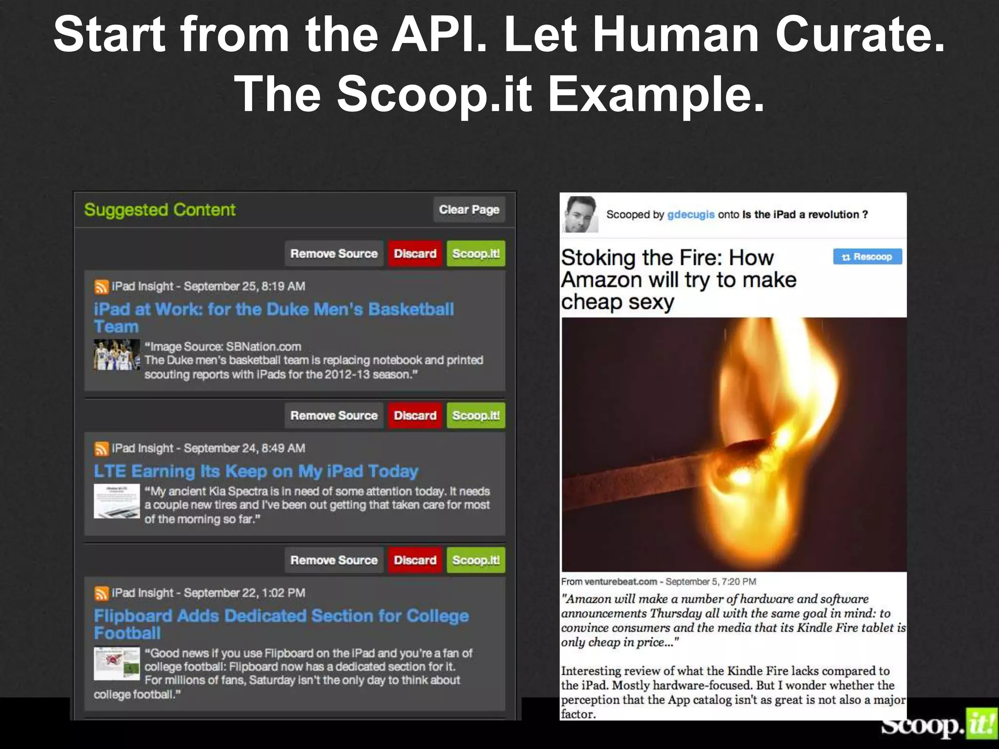 Start from the API. Let Human Curate.
The Scoop.it Example.