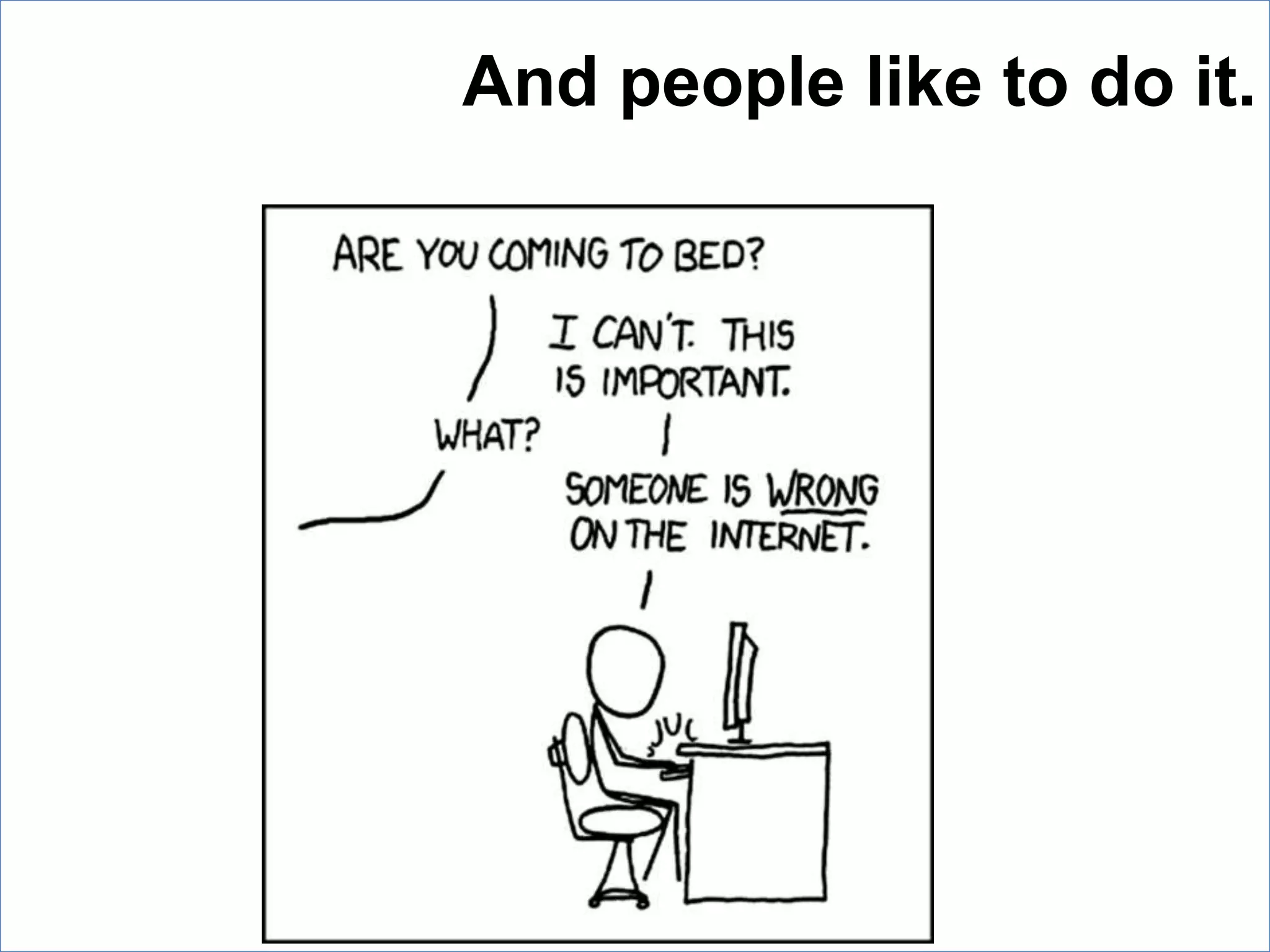 And people like to do it.