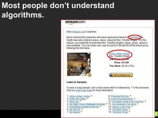 Most people don’t understand
algorithms.
 